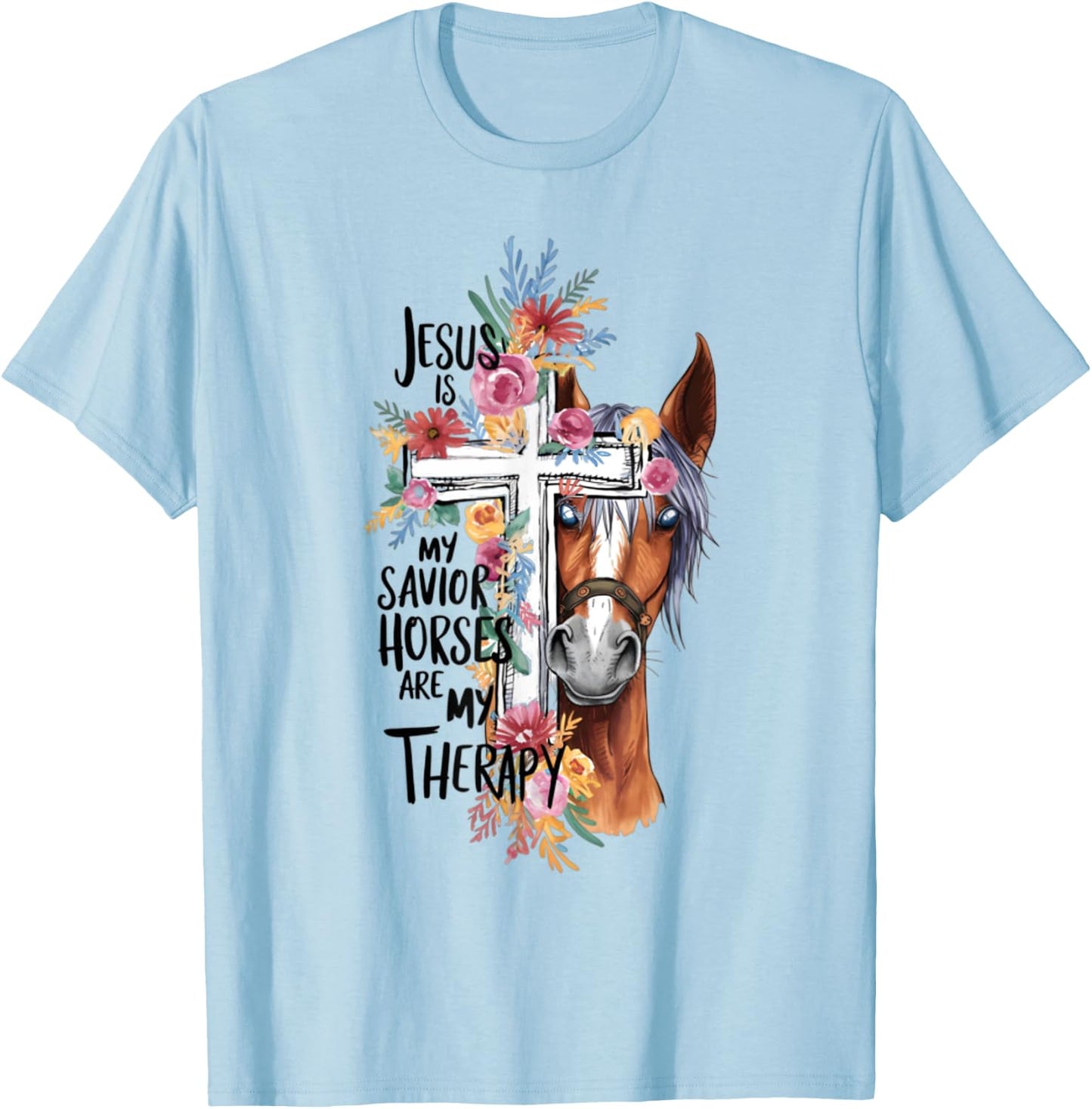 Jesus Is My Savior Horses Are My Therapy Funny Christian T-Shirt - T-Shirt | Light Blue