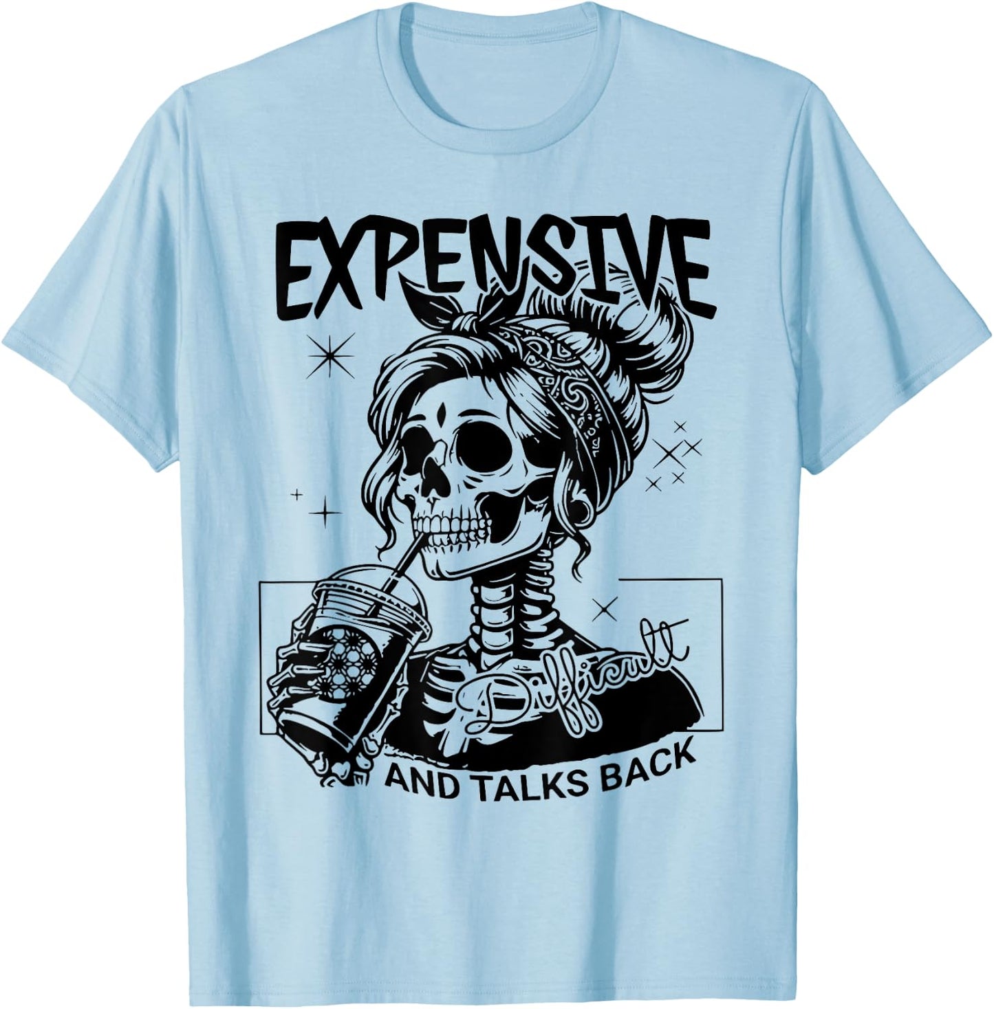 Expensive Difficult And Talks Back Mothers Day Mom Sarcastic T-Shirt - T-Shirt | Light Blue