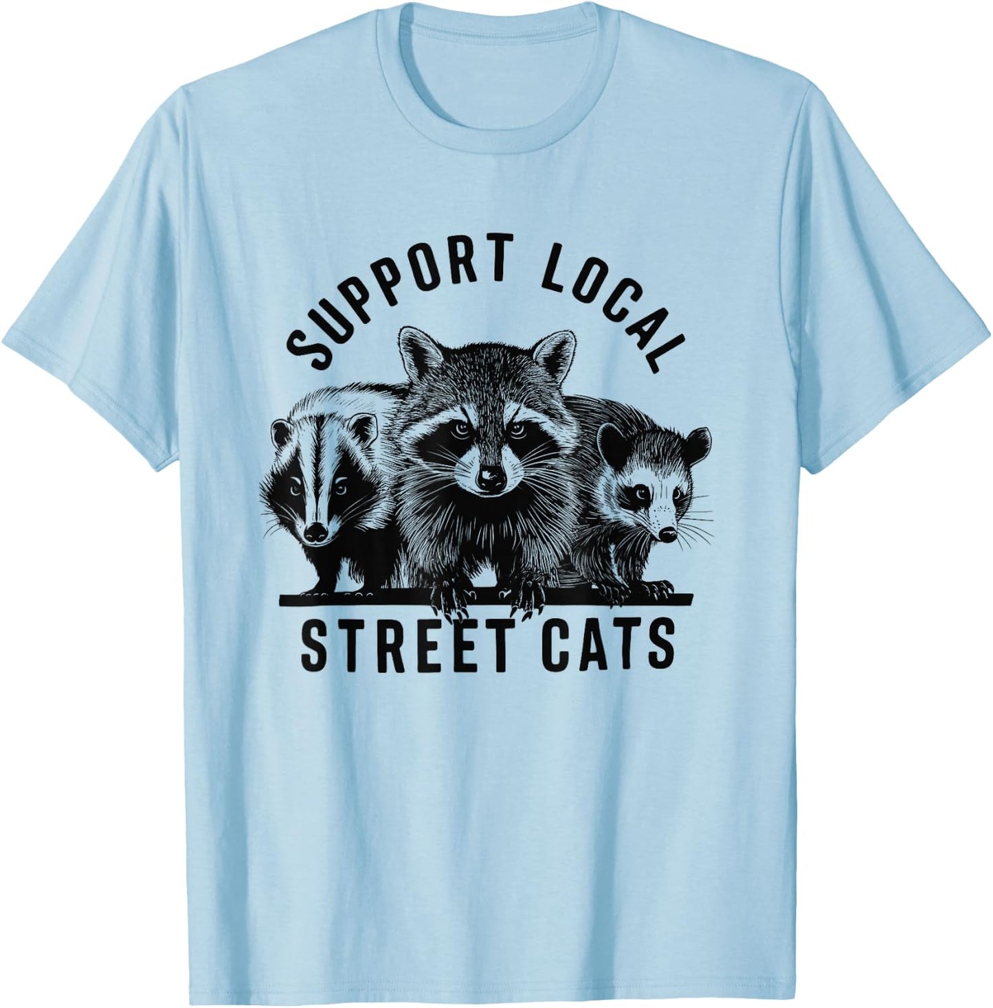 Support Yours Local Street Cats Raccoon Opossum Skunk Lover T-Shirt - T-Shirt | Light Blue