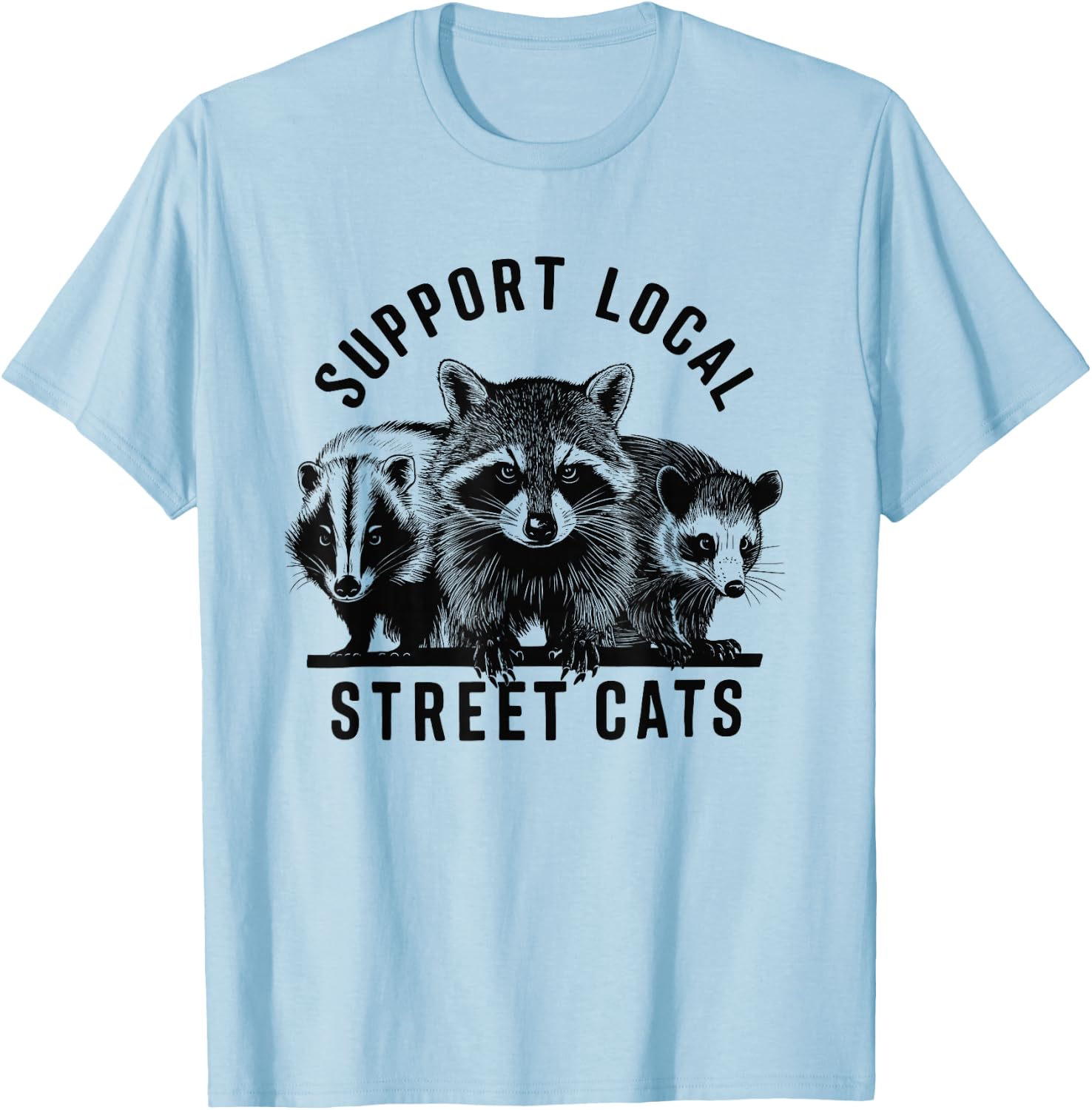 Support Yours Local Street Cats Raccoon Opossum Skunk Lover T-Shirt - T-Shirt | Light Blue