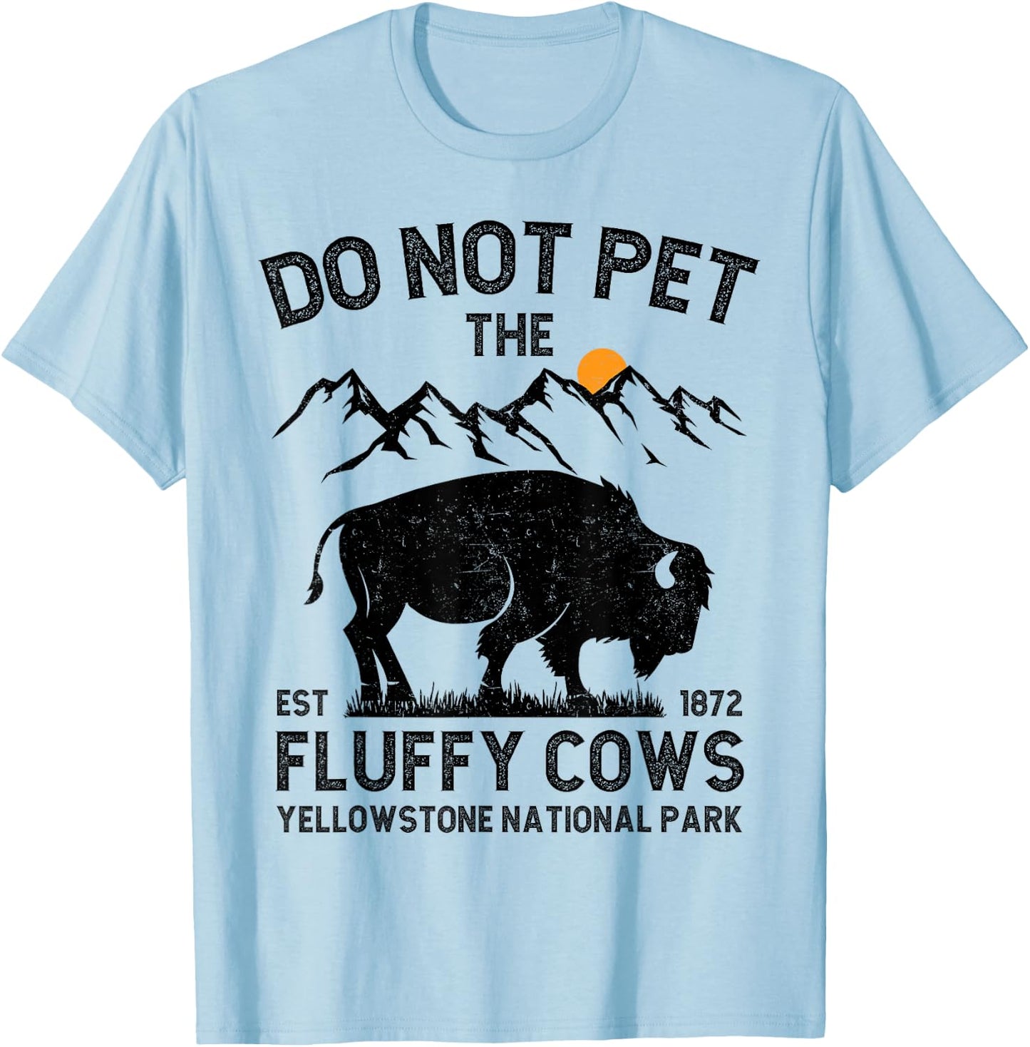 Do Not Pet the Fluffy Cows Yellowstone National Park Cows T-Shirt - T-Shirt | Light Blue