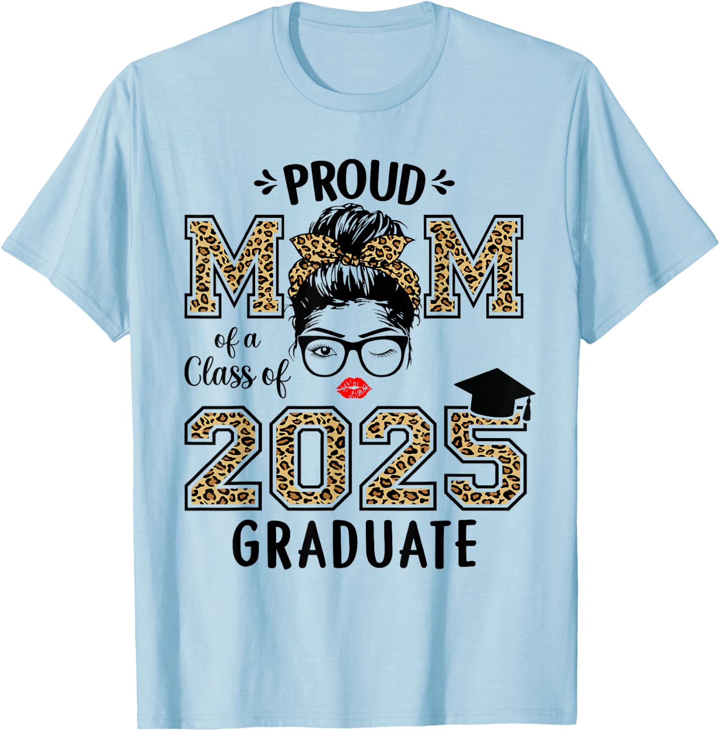 Mom Senior 2025 Proud Mom of A Class of 2025 Graduate T-Shirt - T-Shirt | Light Blue