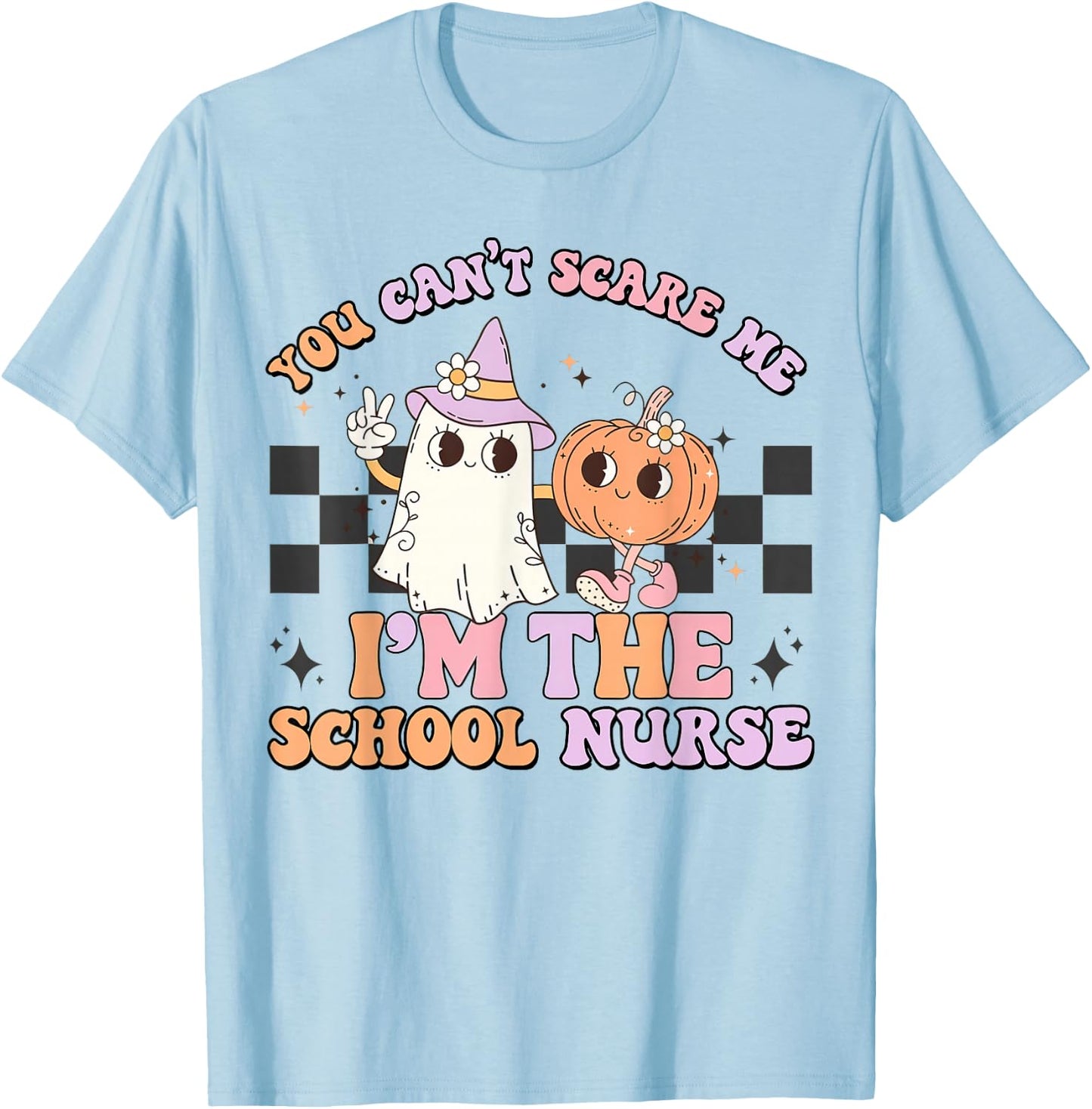 You Can't Scare Me I'm The School Nurse, Nurse Life T-Shirt - T-Shirt | Light Blue