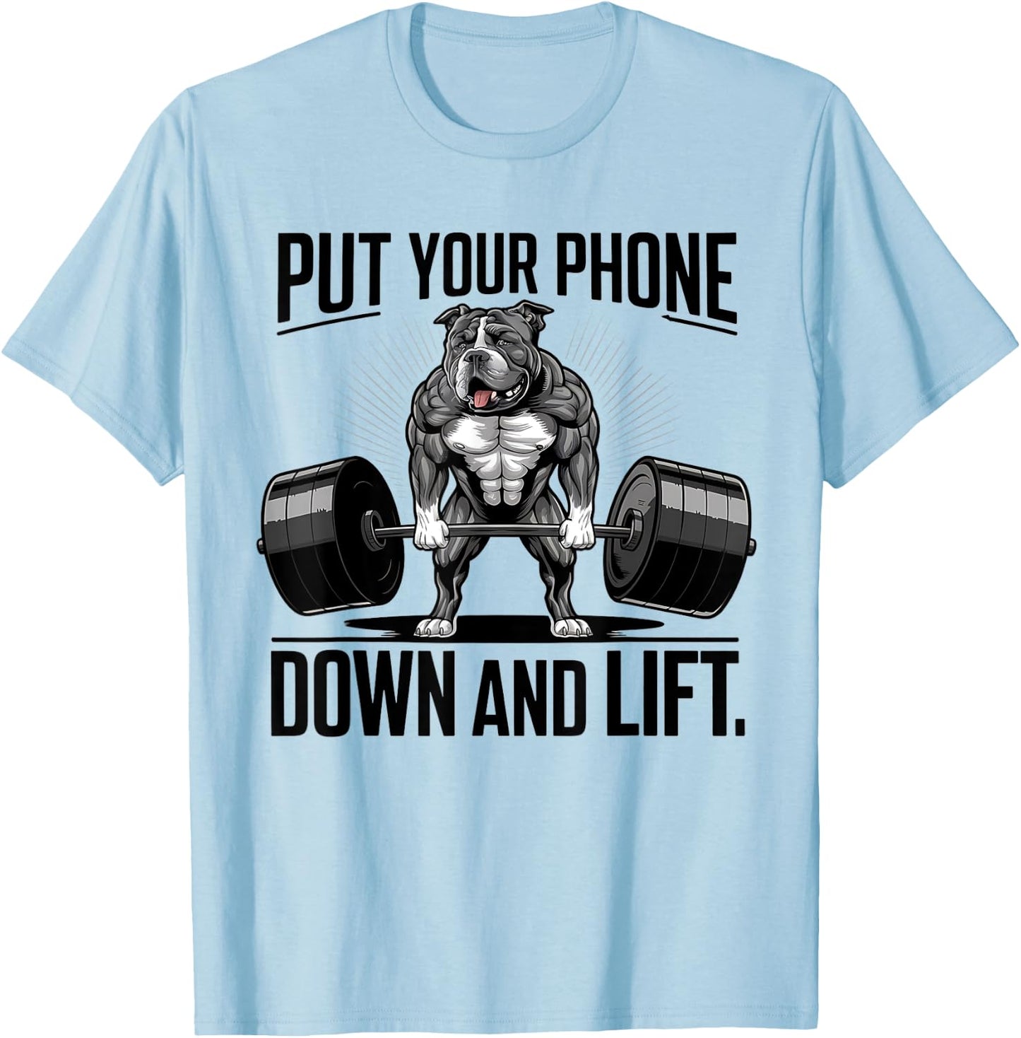 Put Your Phone Down And Lift funny dog Men Women T-Shirt - T-Shirt | Light Blue