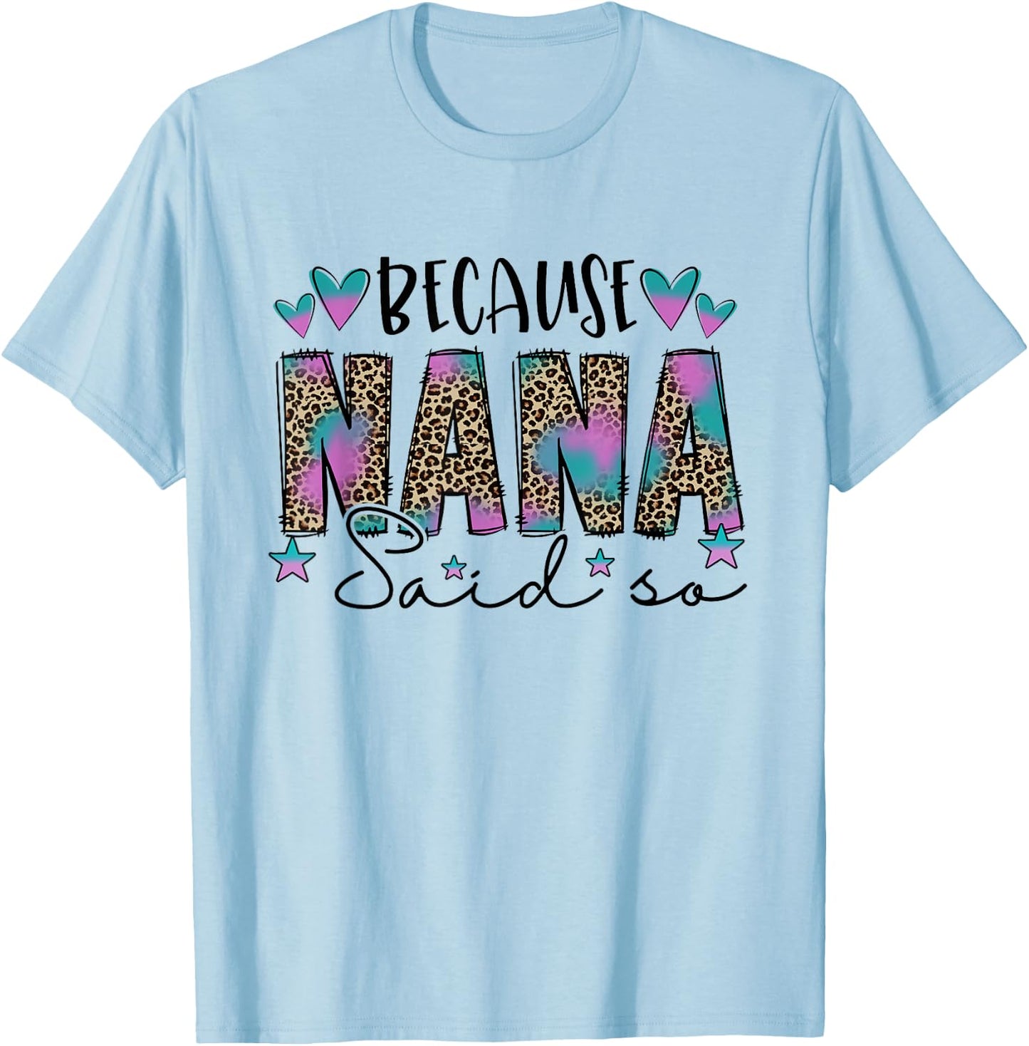 Because NaNa Said So Leopard Mother's Day Family Outfits T-Shirt - T-Shirt | Light Blue