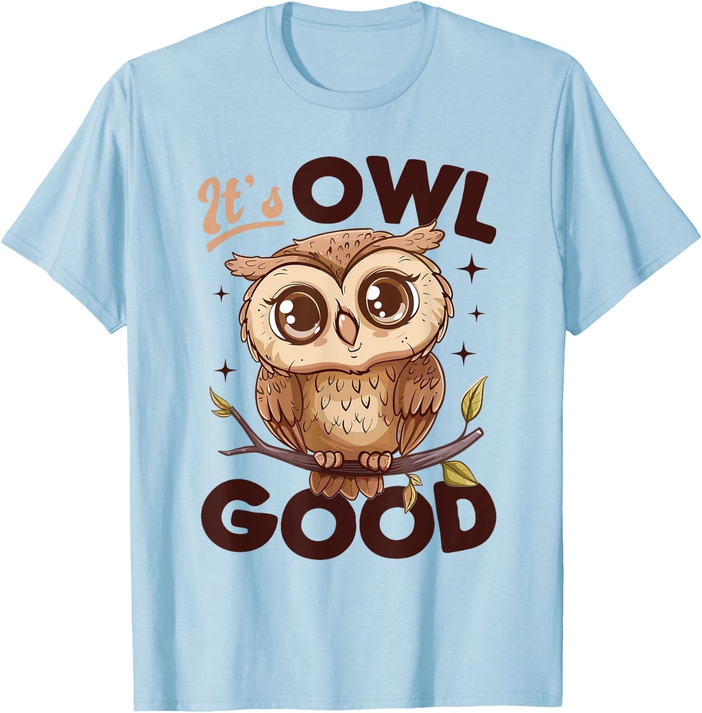 Funny Owl Nocturnal Bird Animal Its Owl Good T-Shirt - T-Shirt | Light Blue