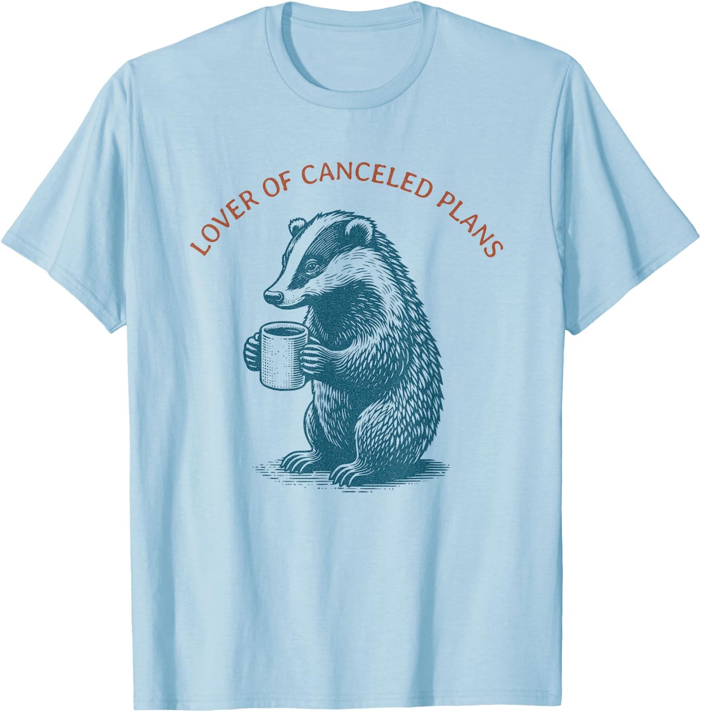 Lover Of Canceled Plans - Coffee drinking Happy Badger T-Shirt - T-Shirt | Light Blue