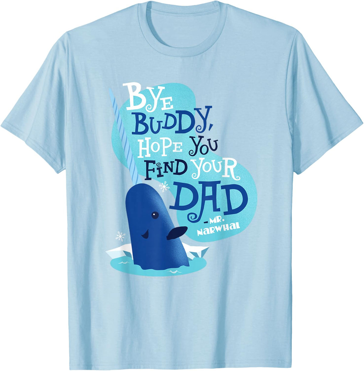Elf Movie Hope You Find Your Dad T-Shirt - T-Shirt | Light Blue