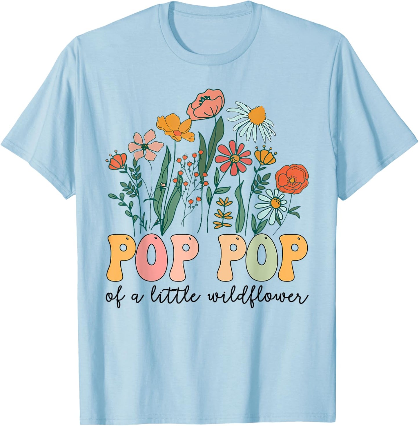 Pop Pop Of The Little Wildflower Birthday Party Baby Shower T-Shirt - T-Shirt | Light Blue