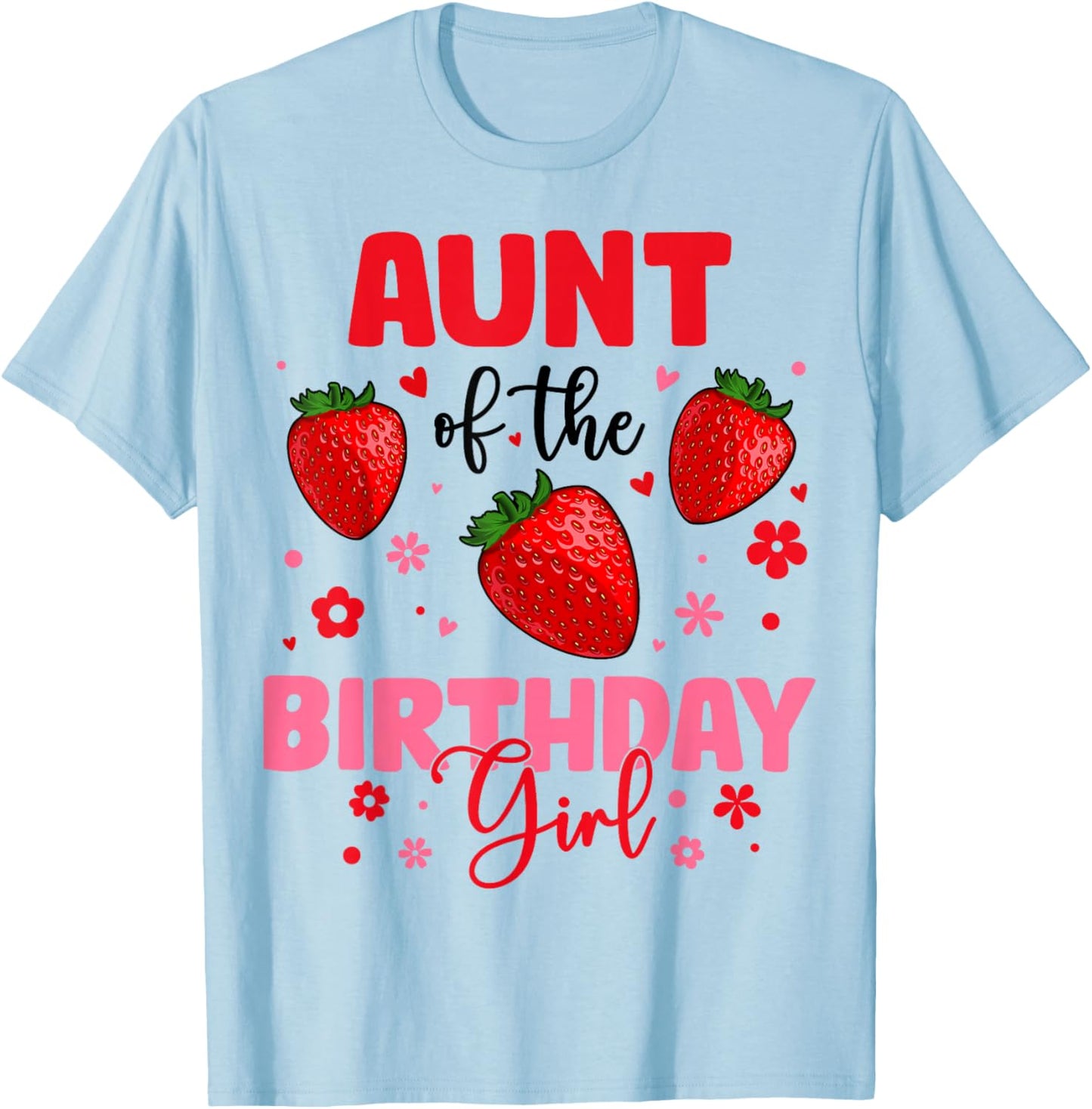 Aunt Of The Birthday Girl Strawberry Birthday Family Party T-Shirt - T-Shirt | Light Blue