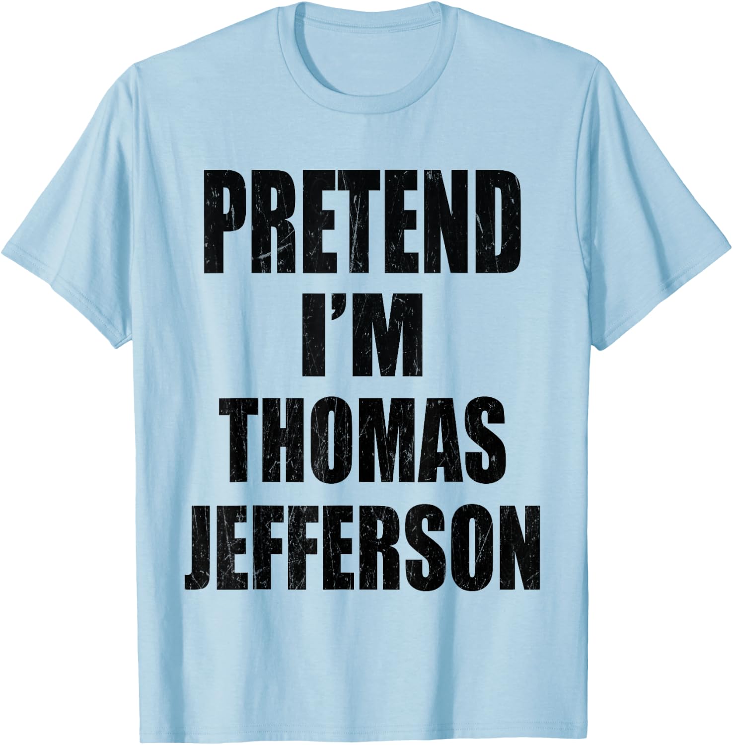 Pretend I'm Thomas Jefferson Lazy Easy Last Minute Costume T-Shirt - T-Shirt | Light Blue