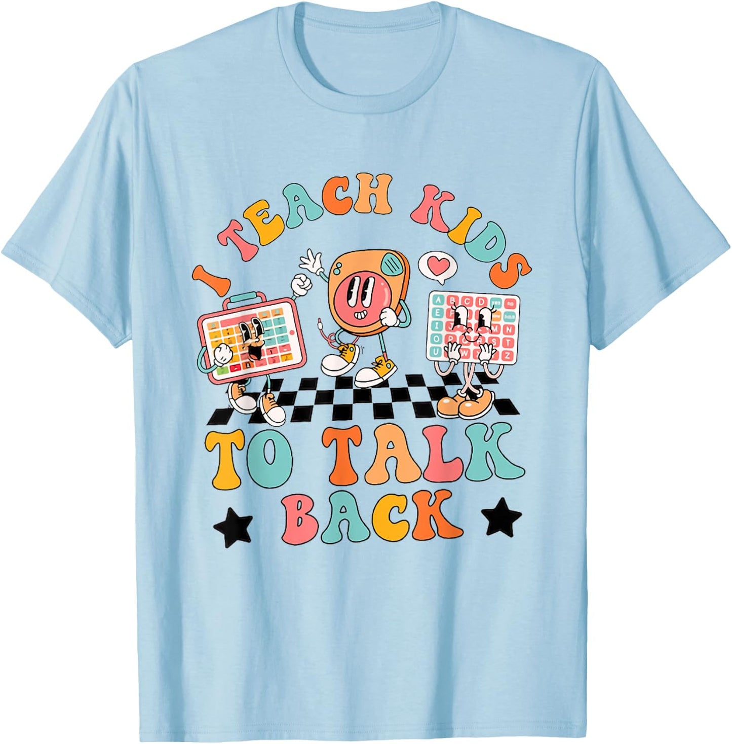 Teach Kids to Talk Back Speech Language Pathologist SLP AAC T-Shirt - T-Shirt | Light Blue