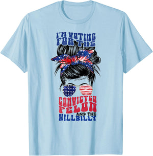 Voting for the Convicted Felon and the Hillbilly Messy Bun T-Shirt - T-Shirt | Light Blue