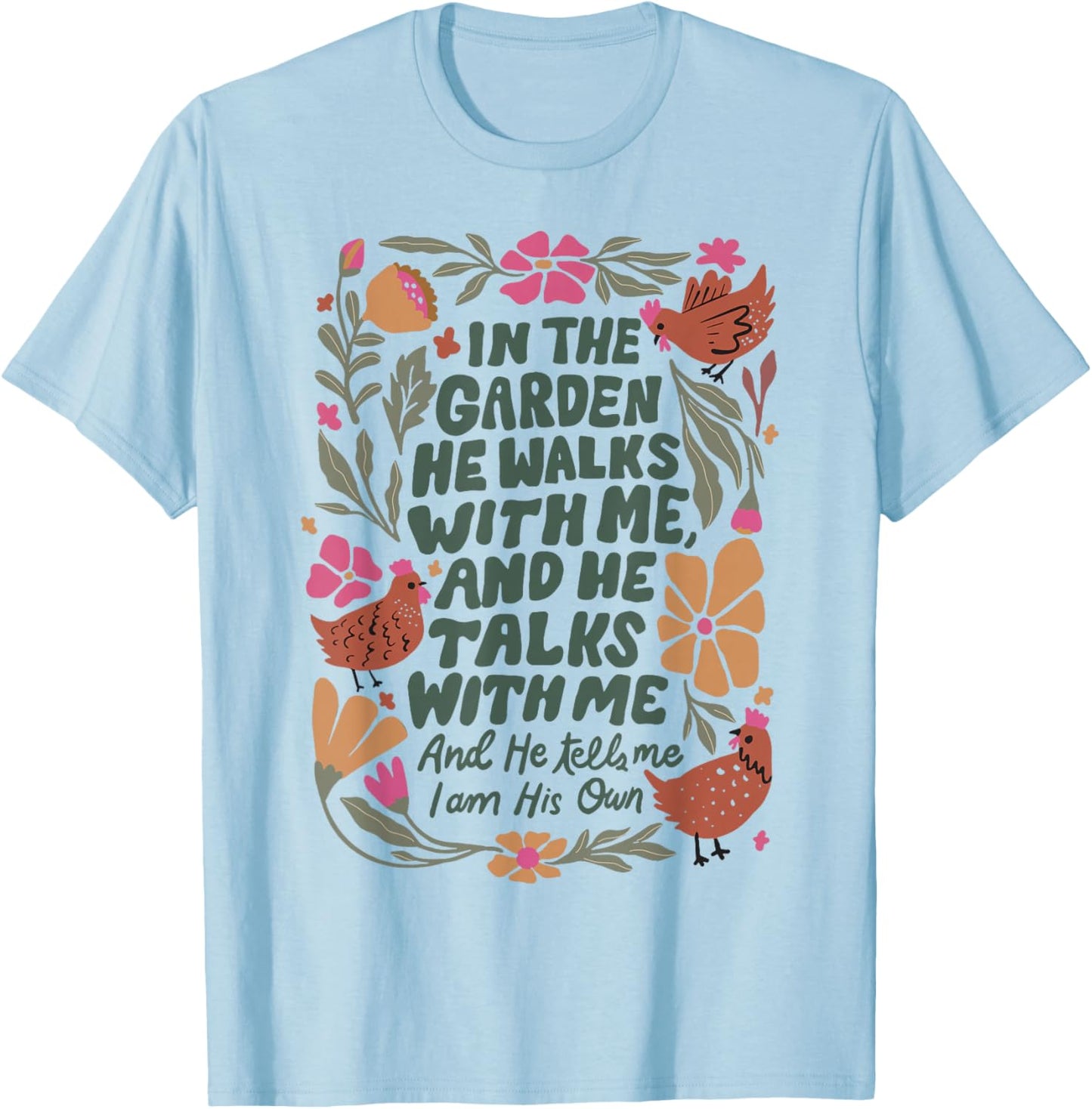 In The Garden He Walks With Me And He Talks With Me T-Shirt - T-Shirt | Light Blue