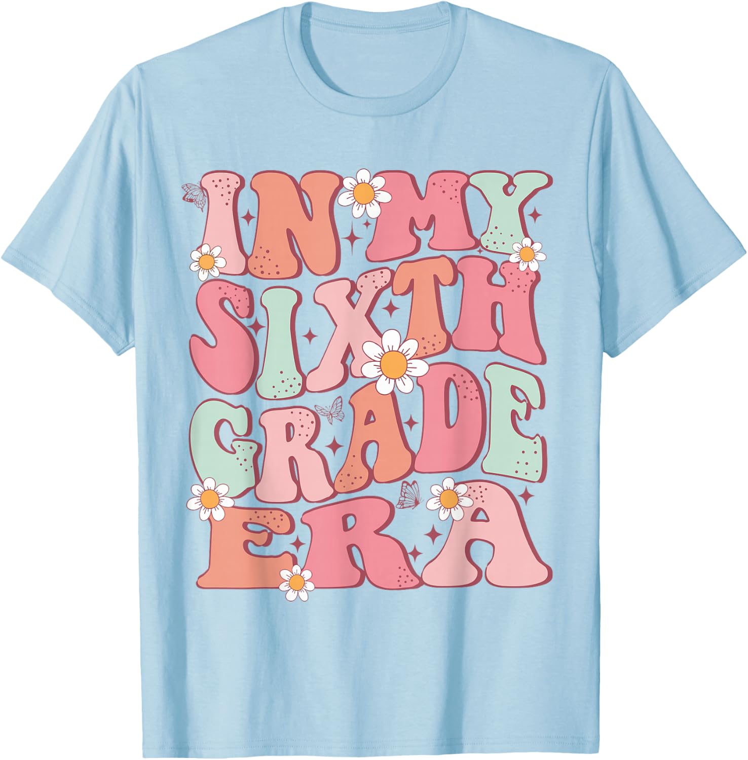 In My Sixth Grade Era Girl Cute Back To School 6th Grade Era T-Shirt - T-Shirt | Light Blue