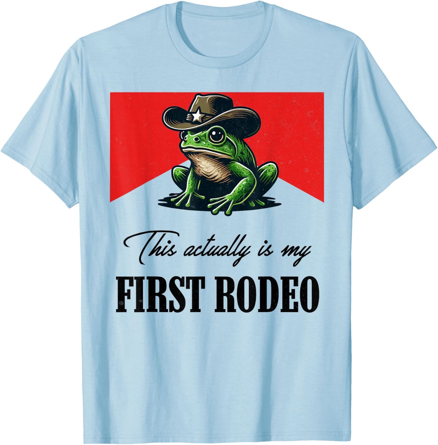 This actually is my first rodeo Frog Cowboy Hat Western T-Shirt - T-Shirt | Light Blue