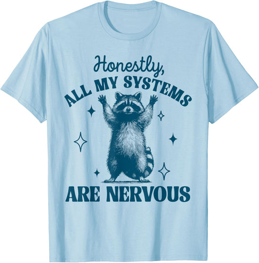 Honestly All My Systems Are Nervous Meme Raccoon Trash Panda T-Shirt - T-Shirt | Light Blue