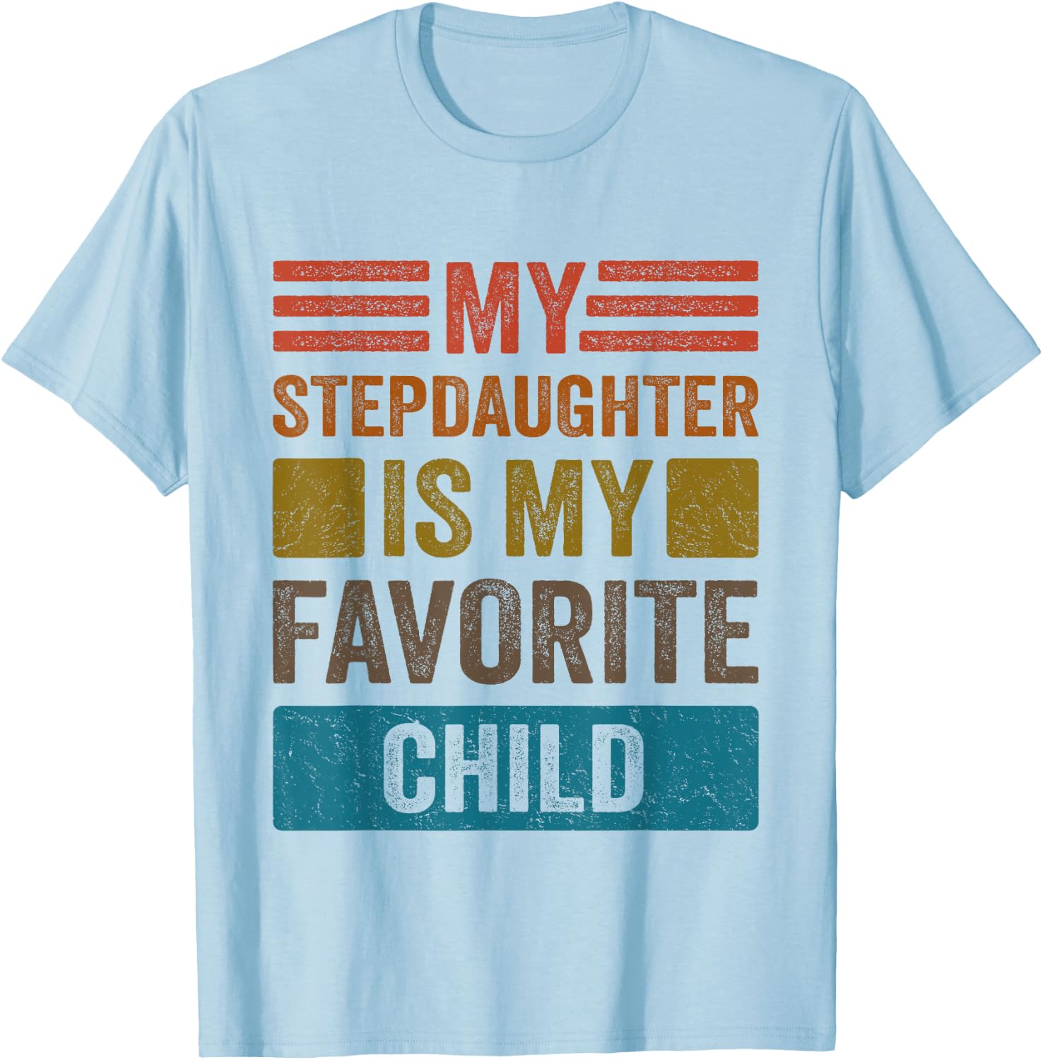 My Stepdaughter Is My Favorite Child Funny Stepmom Stepdad T-Shirt - T-Shirt | Light Blue
