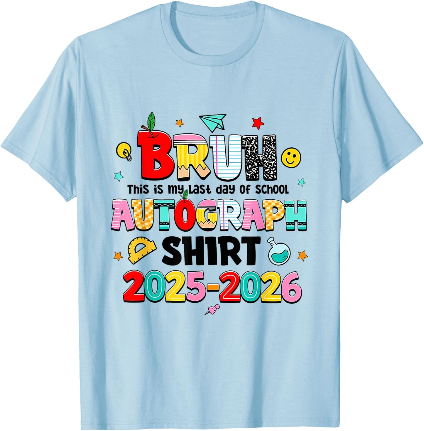Bruh This is My Last Day of School Autograph 2026, 2 Sides T-Shirt - T-Shirt | Light Blue