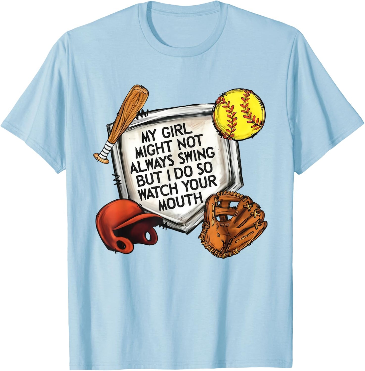 My Girl Might Not Always Swing But I Do So Watch Your Mouth T-Shirt - T-Shirt | Light Blue