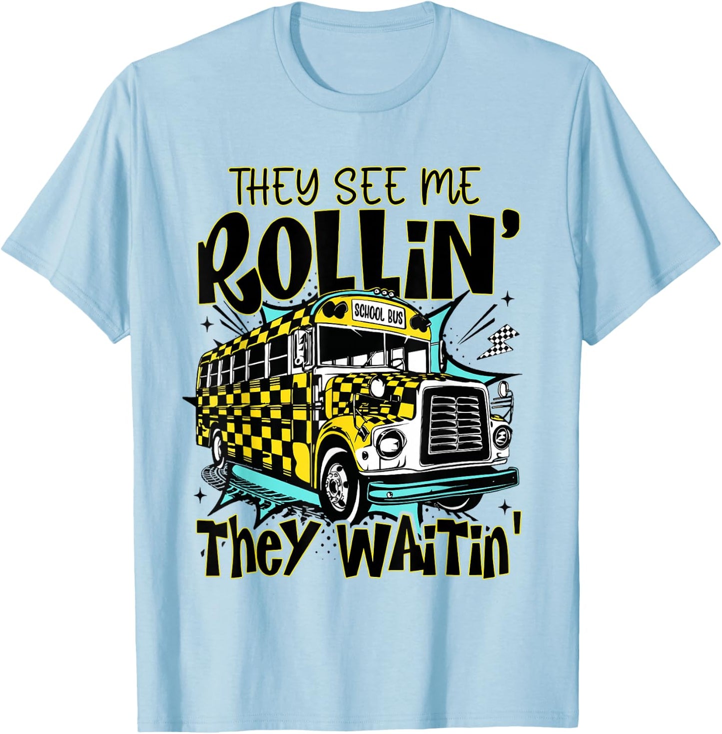 They See Me Rollin' They Waiting Checkered School Bus Driver T-Shirt - T-Shirt | Light Blue