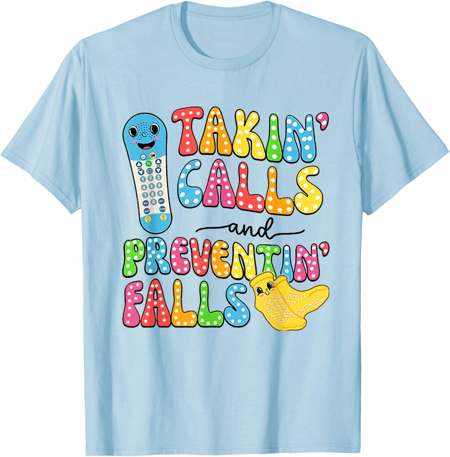 Women Takin Calls Preventin Falls Socks Nurse Fall Risk T-Shirt - T-Shirt | Light Blue