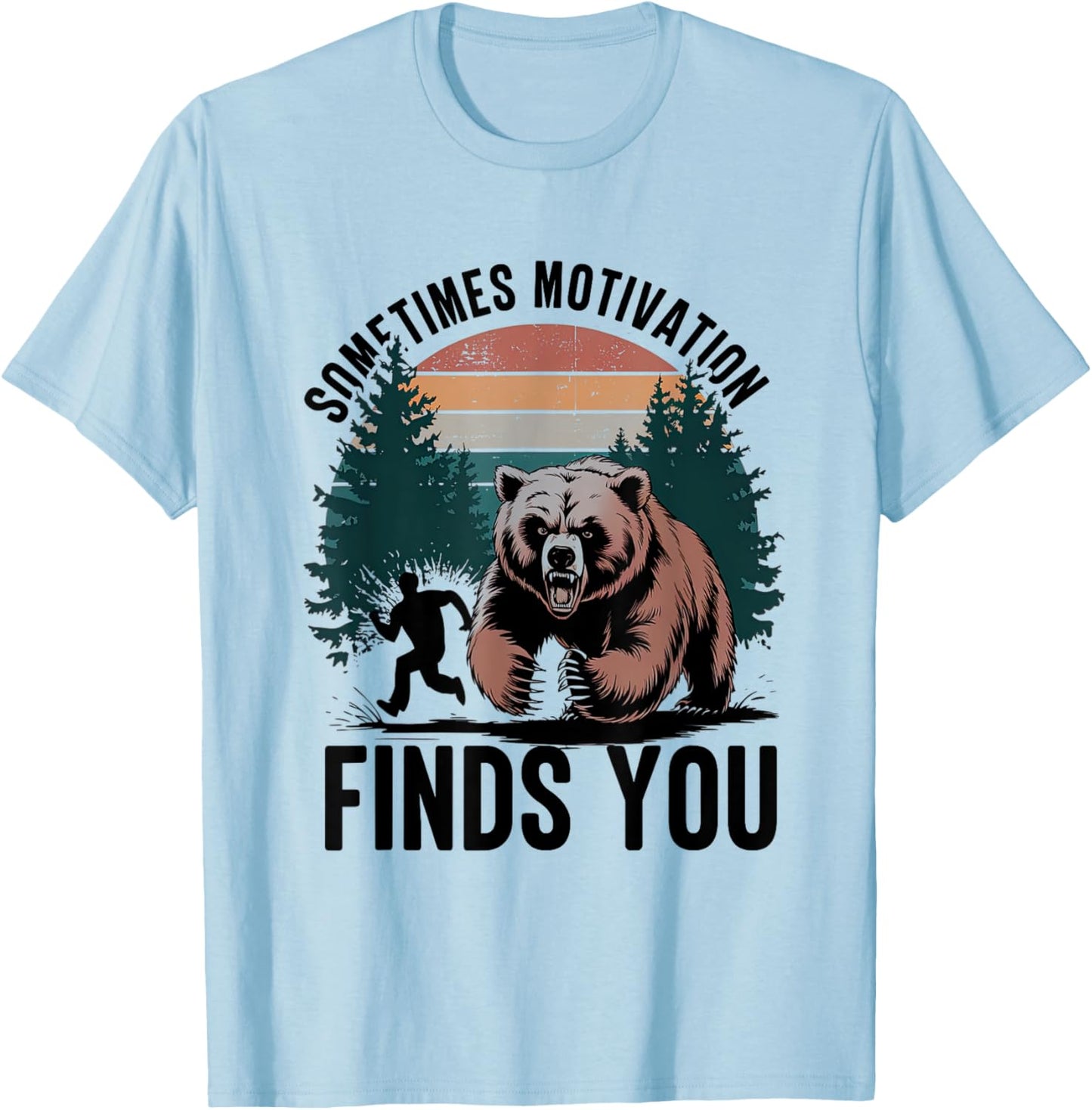 Sometimes Motivation Finds You Funny Running Motivational T-Shirt - T-Shirt | Light Blue