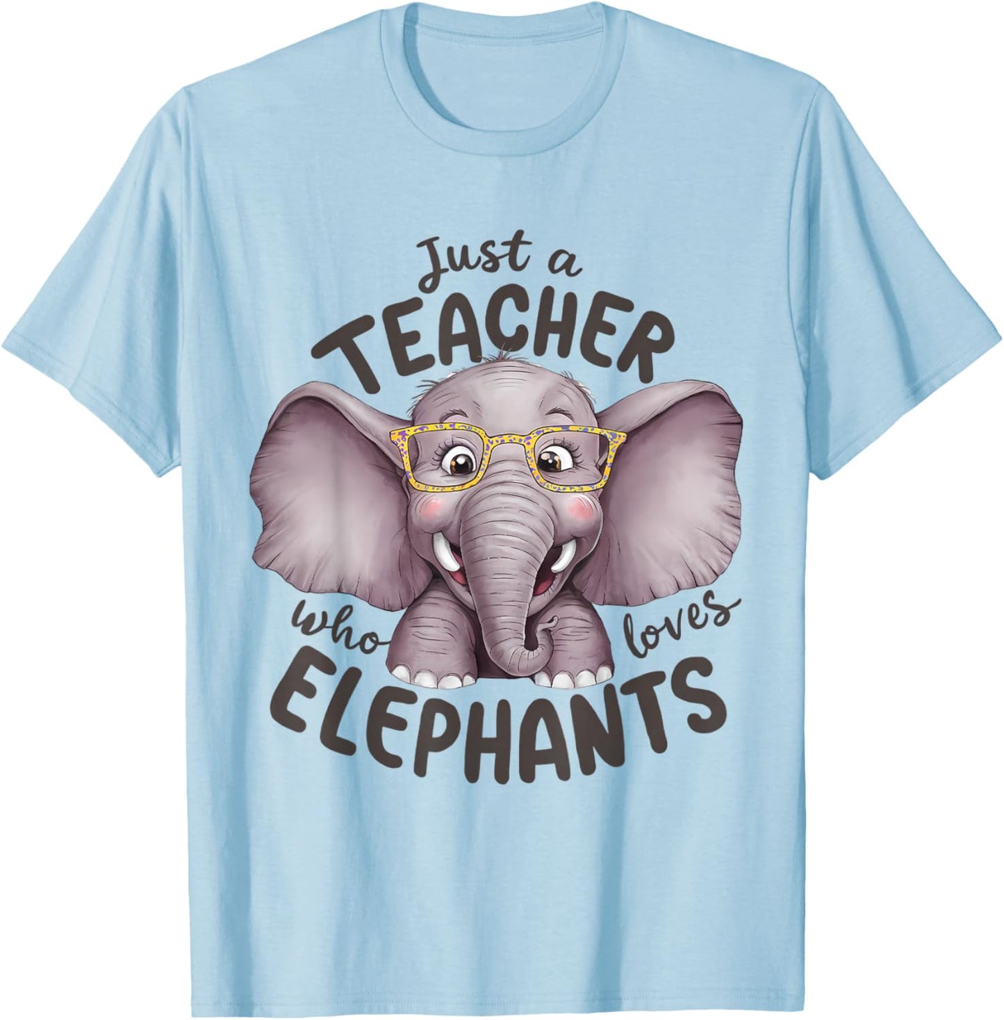 Just a Teacher Who Loves Elephants Elephant Lover Educator T-Shirt - T-Shirt | Light Blue