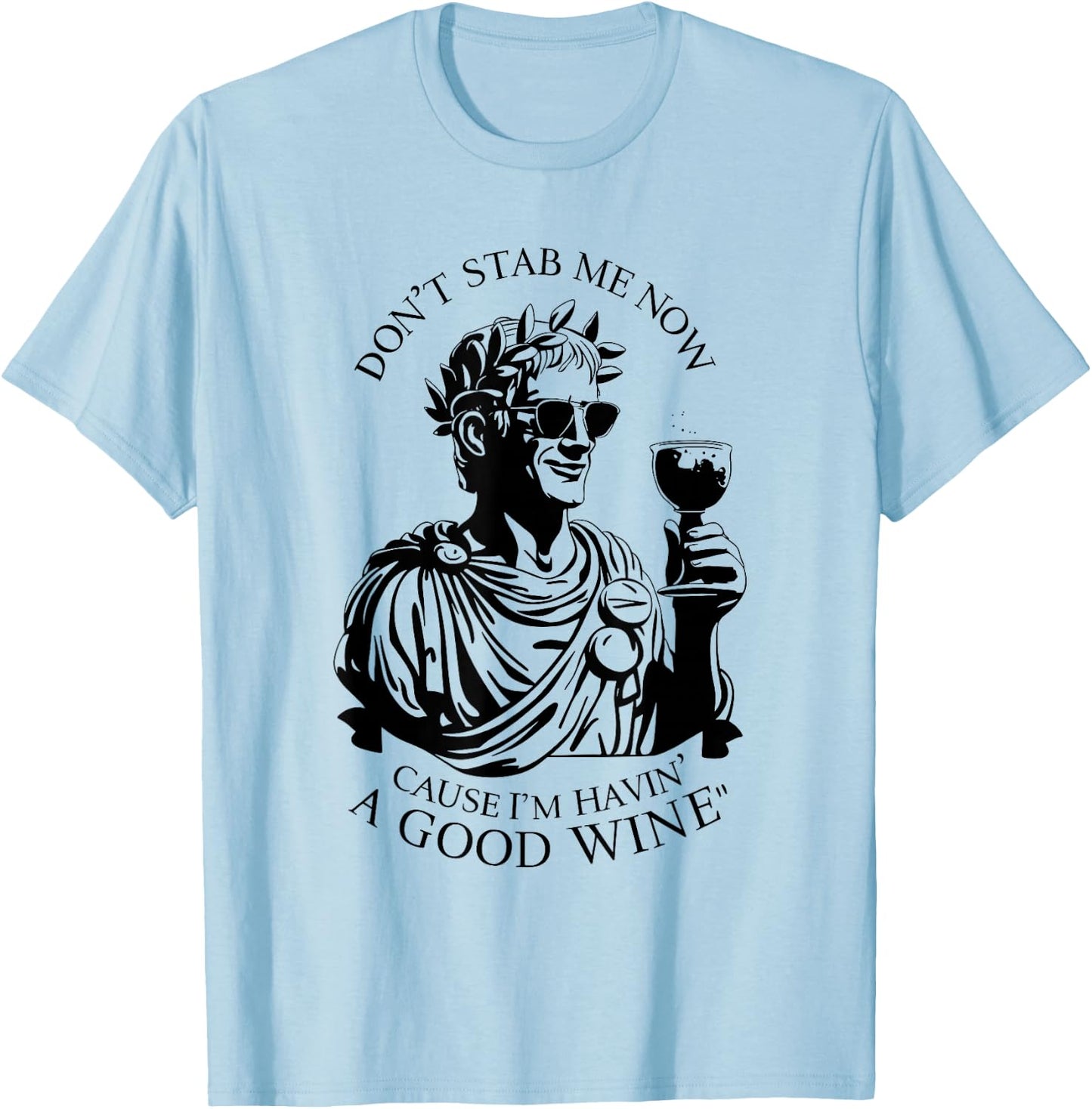 Julius Caesar Stab Wine Quote, LARP Roman Empire T-Shirt - T-Shirt | Light Blue