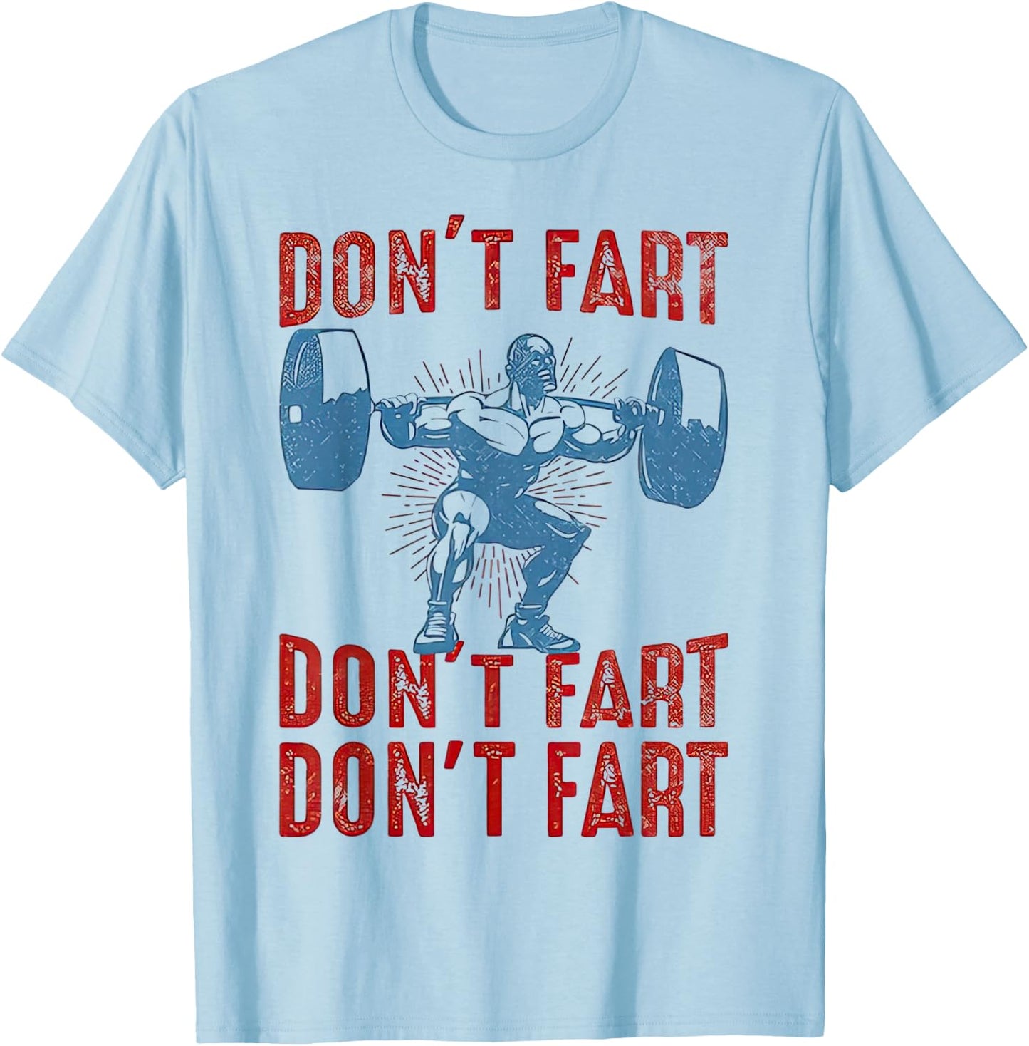 Don't Fart Funny Weight Lifting Gym Workout Fitness T-Shirt - T-Shirt | Light Blue