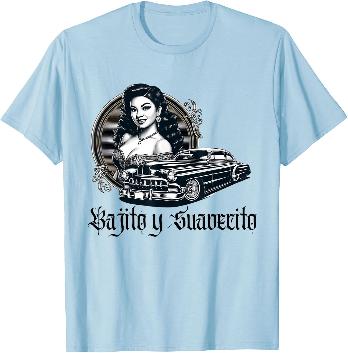Mexican Street Culture Lowrider Latina Bajito y Suavecito T-Shirt - T-Shirt | Light Blue