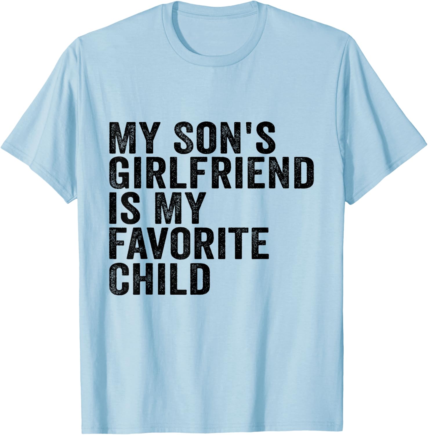 My Son's Girlfriend is My Favorite Child T-Shirt - T-Shirt | Light Blue