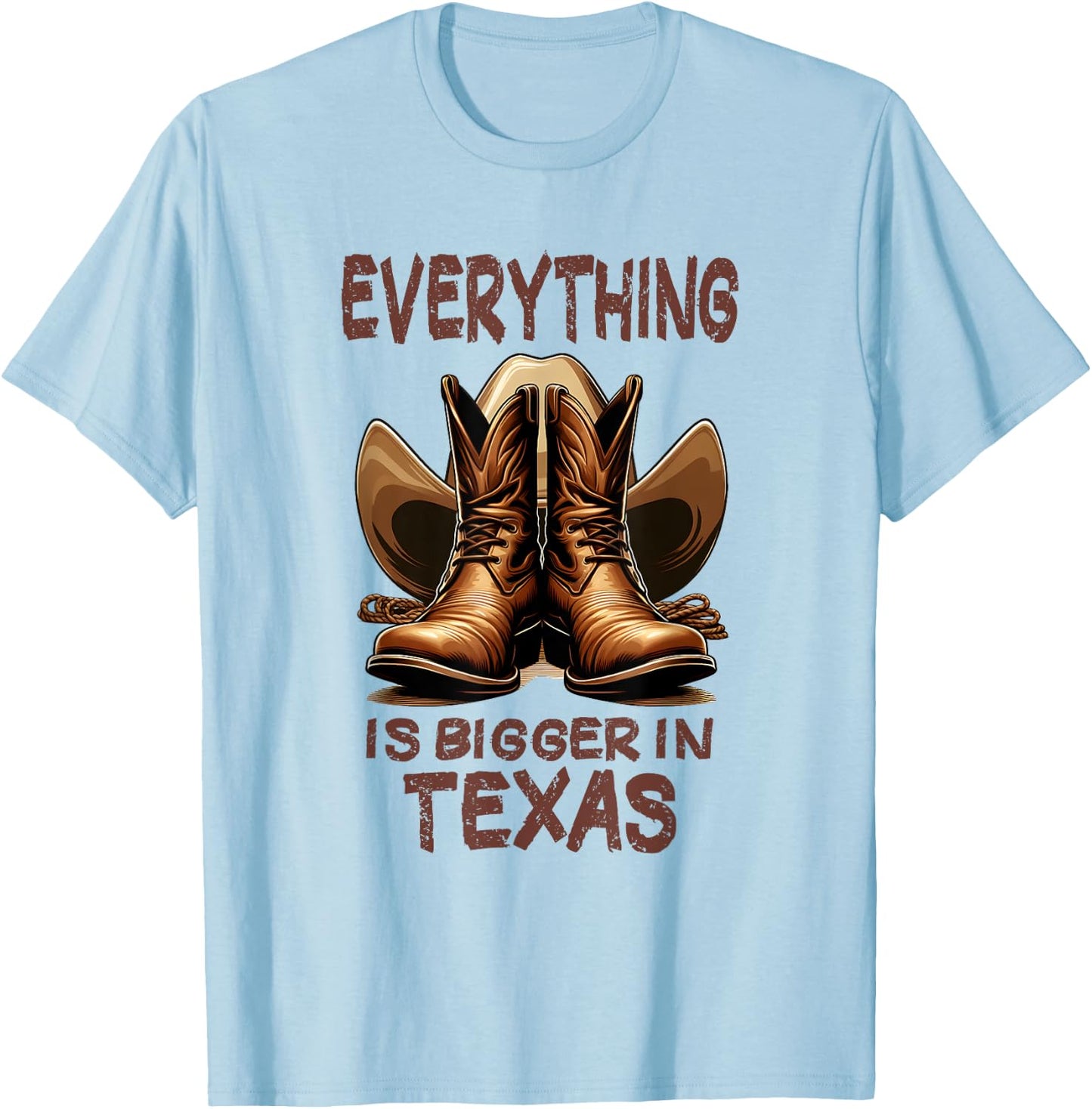Cowboy Boots and Cowboy Hat - Everything is Bigger in Texas T-Shirt - T-Shirt | Light Blue
