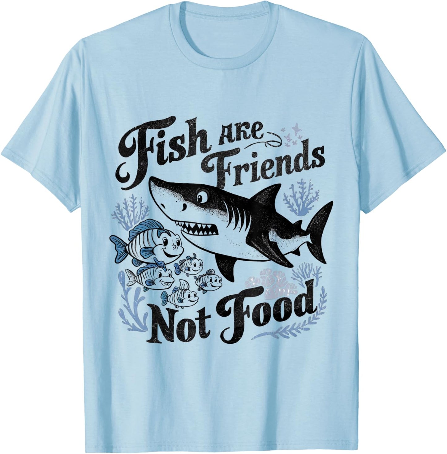 Funny Saying Fish Are Friends, Not Food Funny T-Shirt - T-Shirt | Light Blue