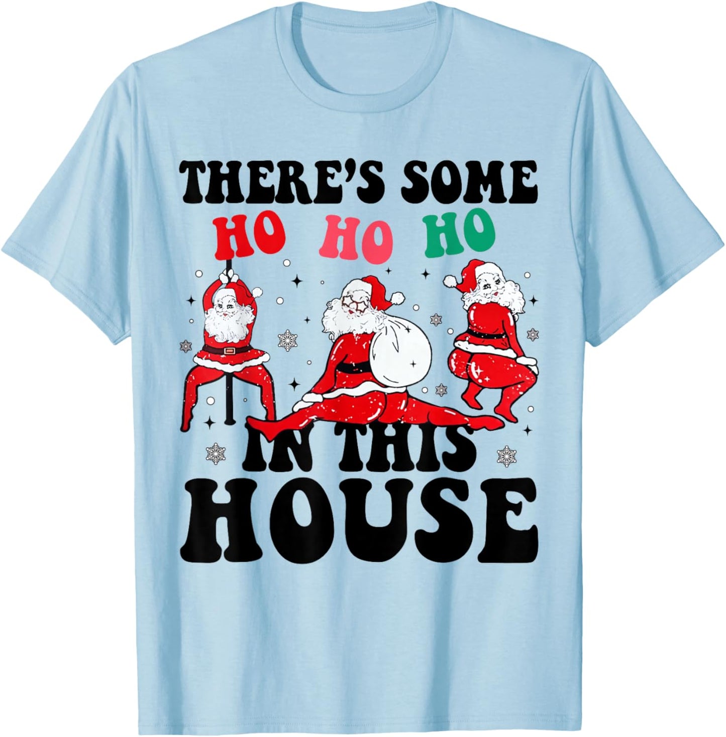 Groovy There's Some Ho Ho Ho In This House Santa Christmas T-Shirt - T-Shirt | Light Blue