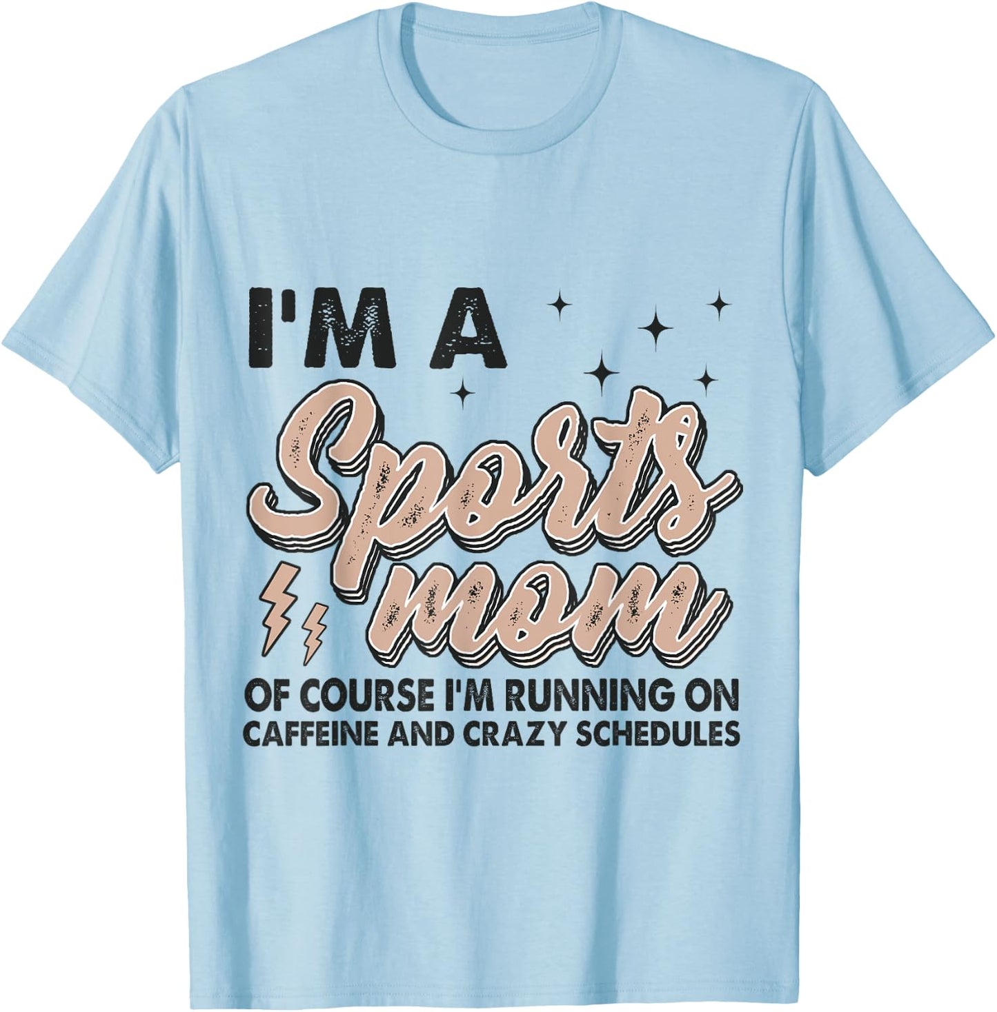 I'm A Sports Mom Of Course I'm Running On Coffee T-Shirt - T-Shirt | Light Blue