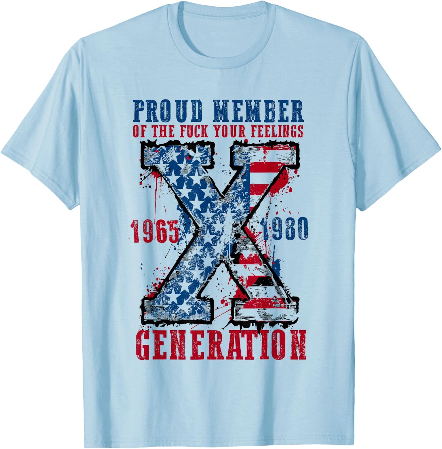 Proud Member of the F Your Feelings Generation X T-Shirt - T-Shirt | Light Blue