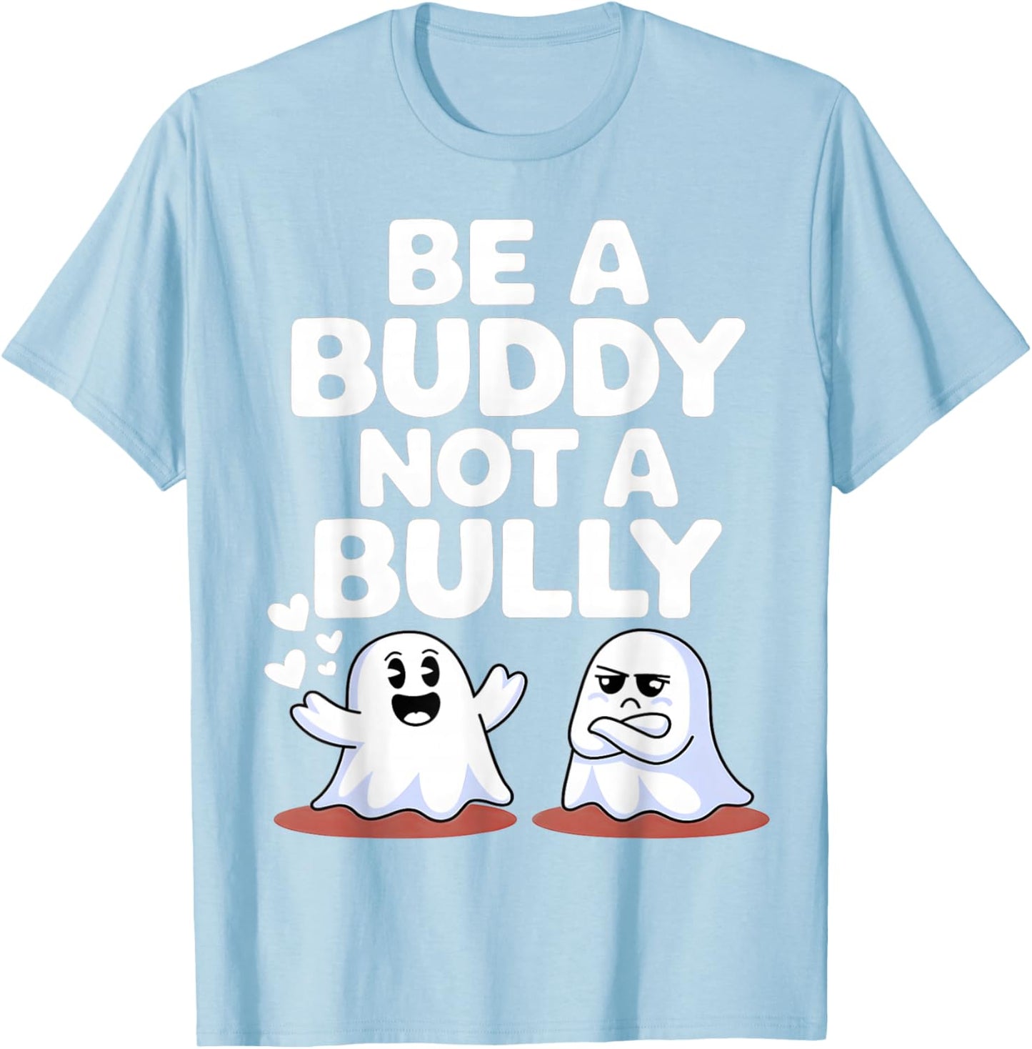 Be Buddy Not Bully Ghost Halloween Unity Day Anti Bullying T-Shirt - T-Shirt | Light Blue