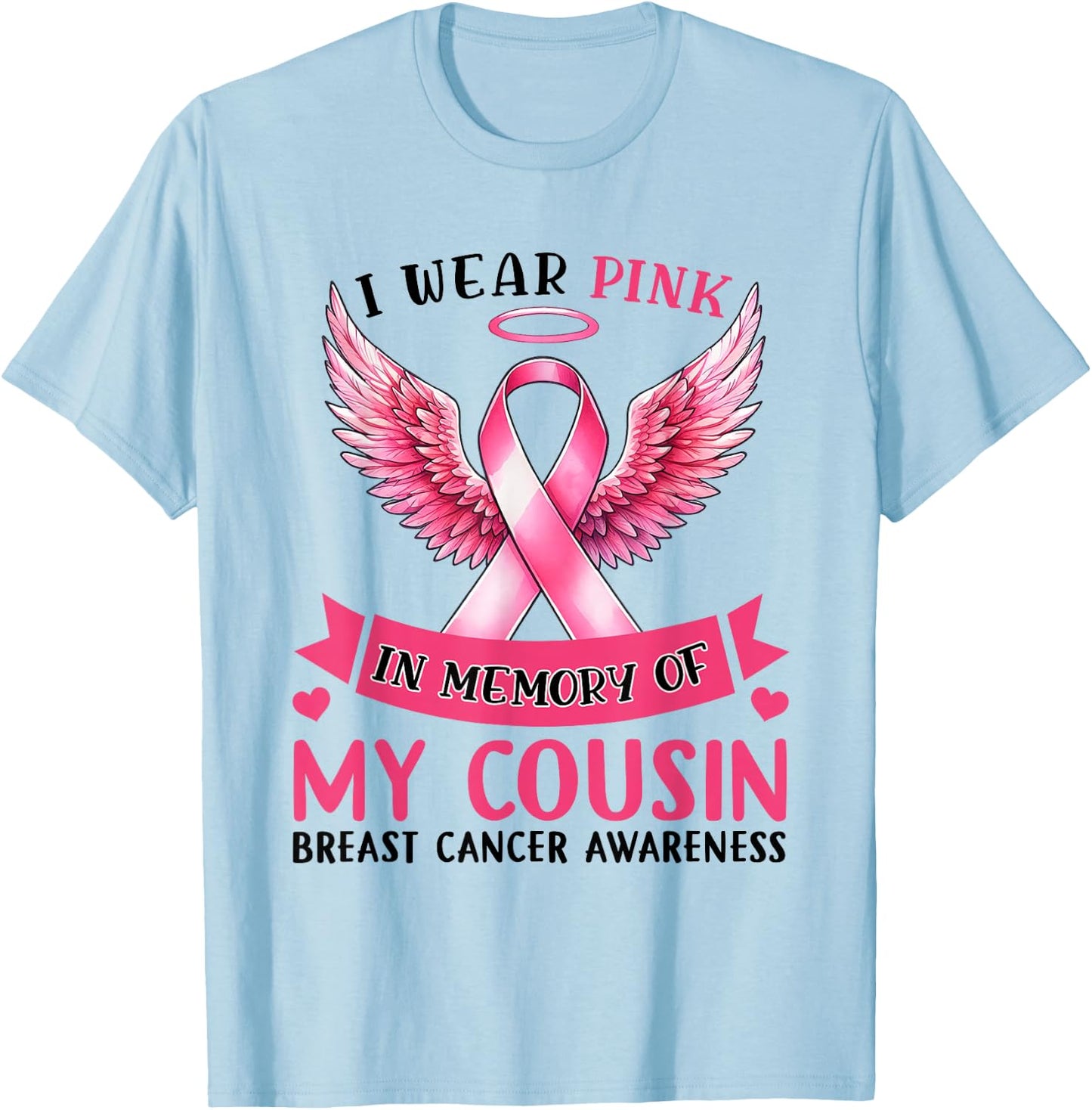 I Wear Pink In Memory Of My Cousin Breast Cancer Awareness T-Shirt - T-Shirt | Light Blue