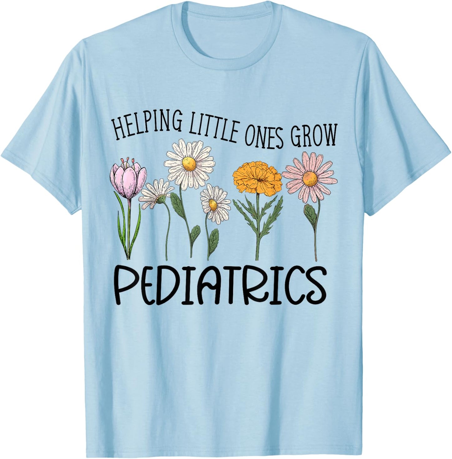 Nurse Squad Pediatrics Helping Little Ones Grow Flower Women T-Shirt - T-Shirt | Light Blue