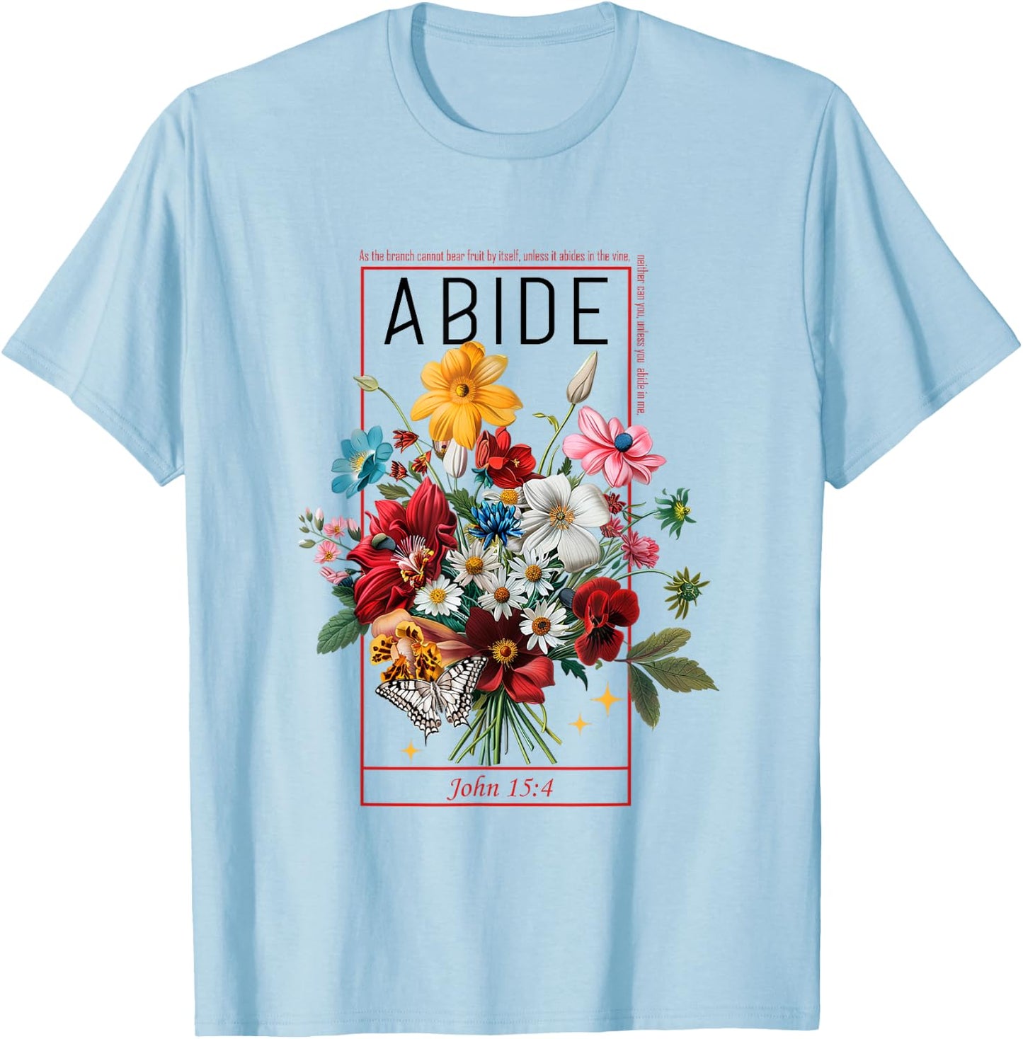 Abide In Me John 15:4 Christian Bible Scripture Flowers T-Shirt - T-Shirt | Light Blue