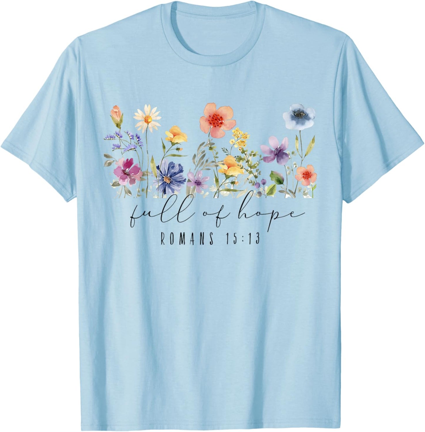 Romans 15 13 Scripture Bible, Christian Floral T-Shirt - T-Shirt | Light Blue