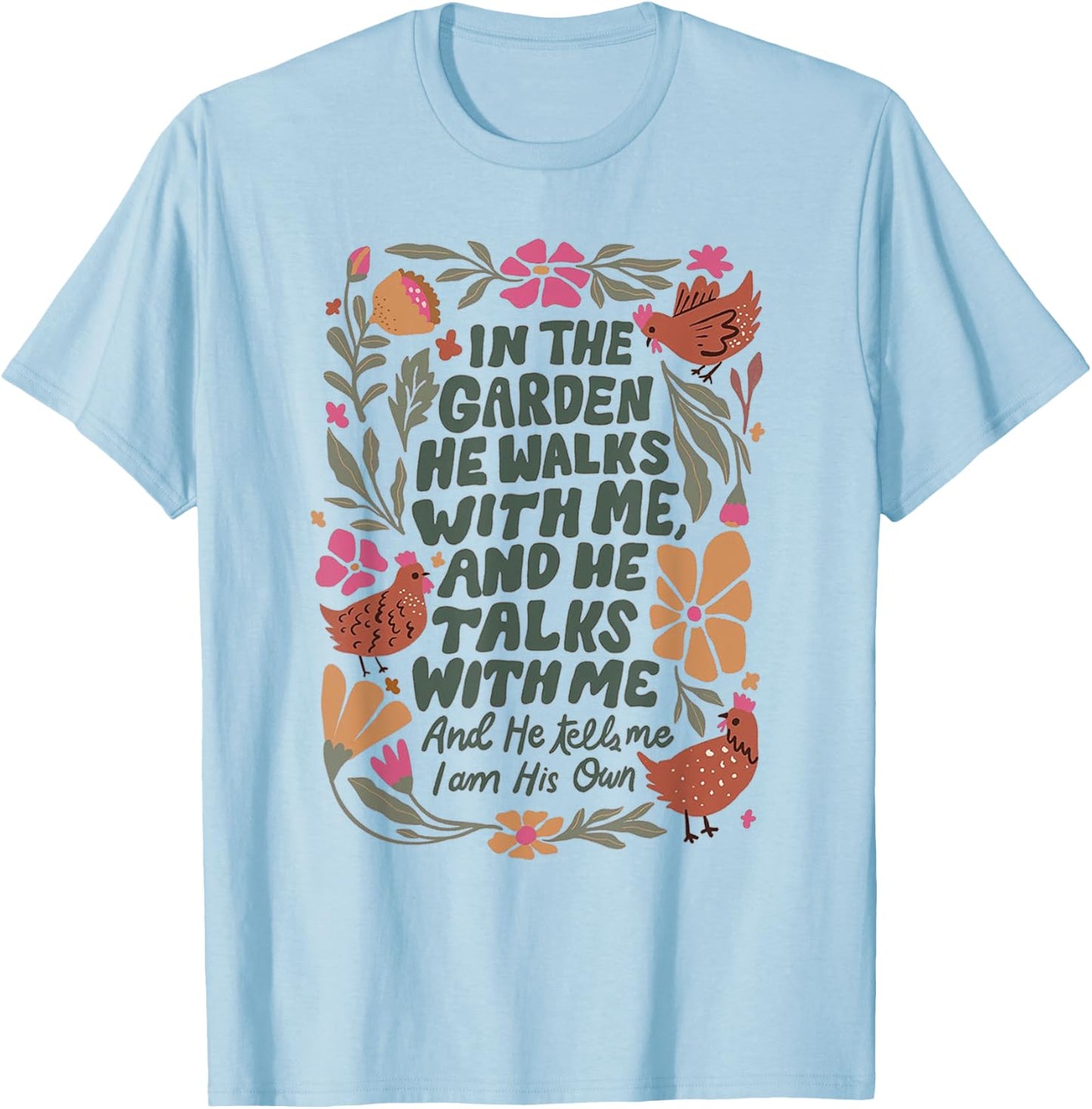 In The Garden He Walks With Me And We Talks With Me T-Shirt - T-Shirt | Light Blue