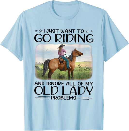 I Just Want To Riding Horses And Ignore My Old Lady Problems T-Shirt - T-Shirt | Light Blue