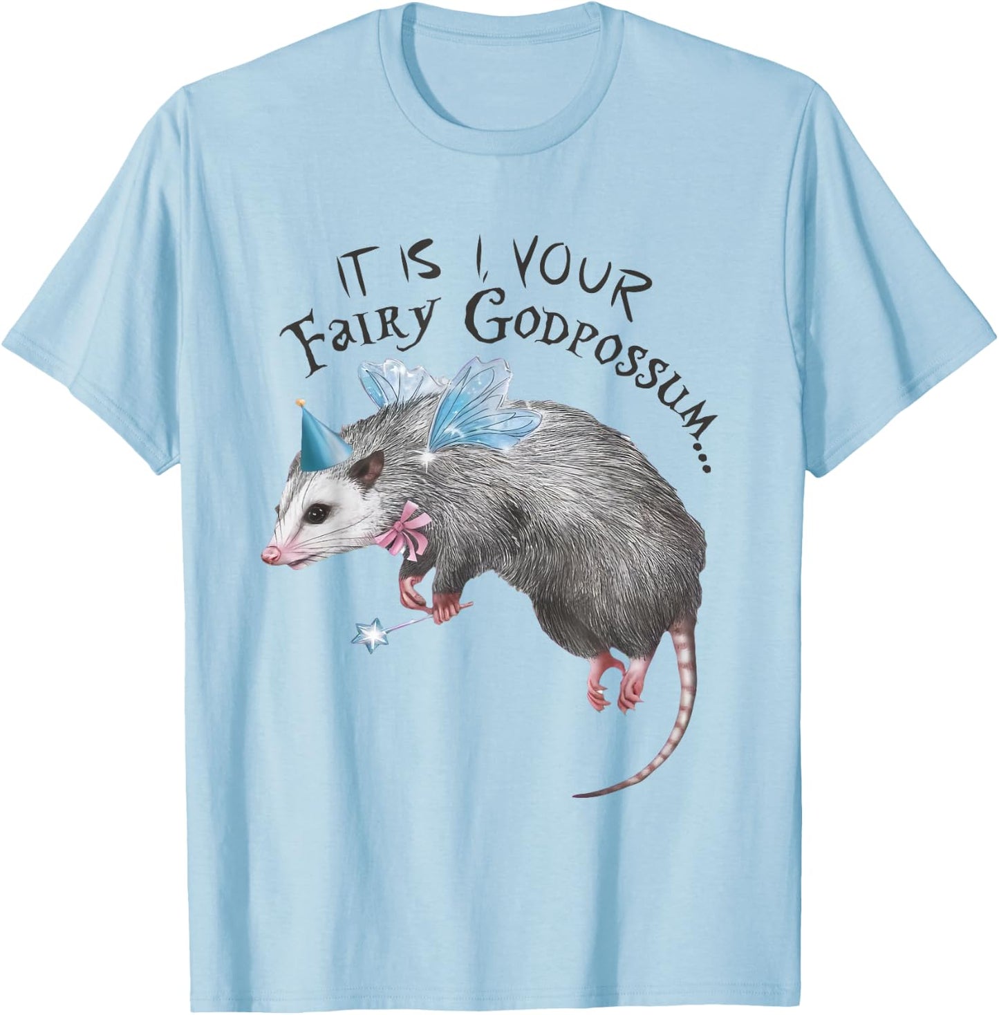 Funny Opossum It Is I Your Fairy Godpossum Women Girls T-Shirt - T-Shirt | Light Blue