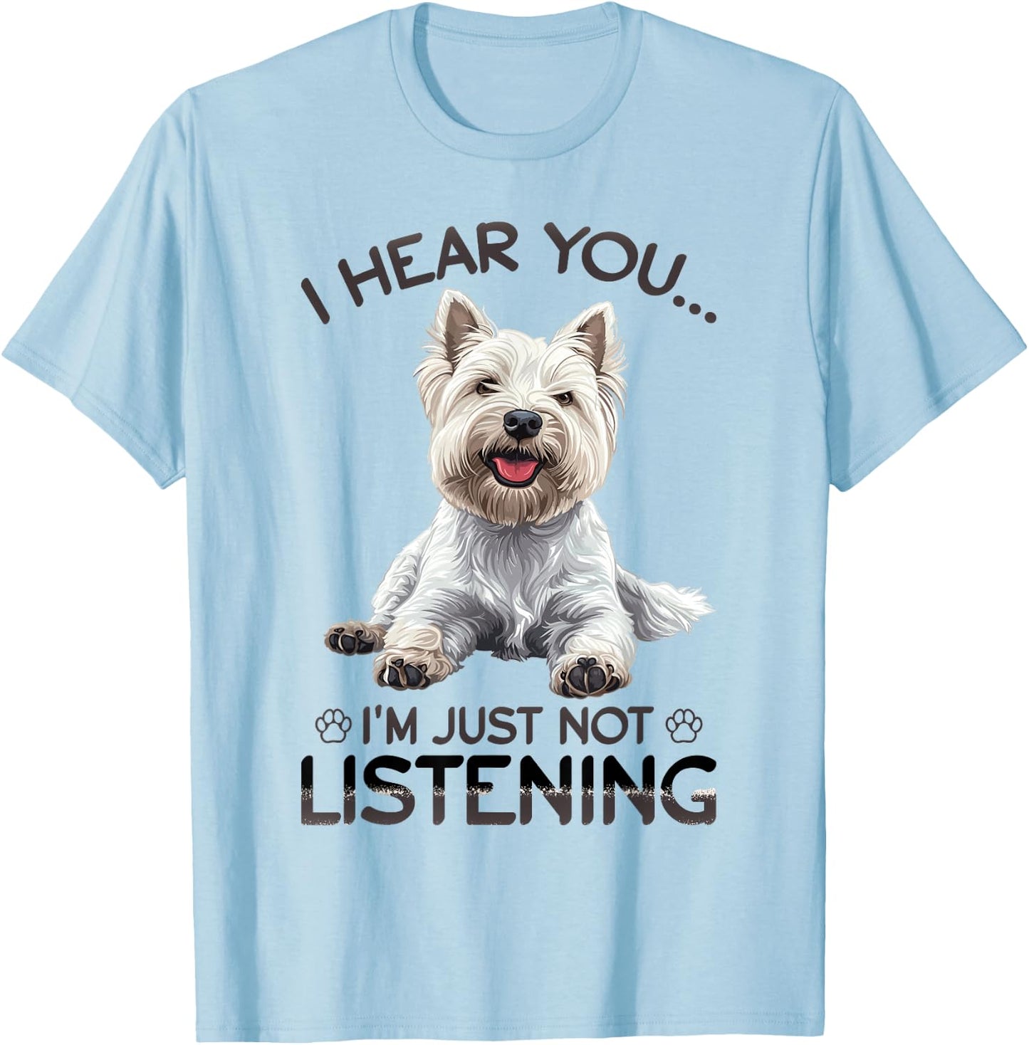 West Highland White Terrier Westie Dog Breed I hear you… I´m T-Shirt - T-Shirt | Light Blue