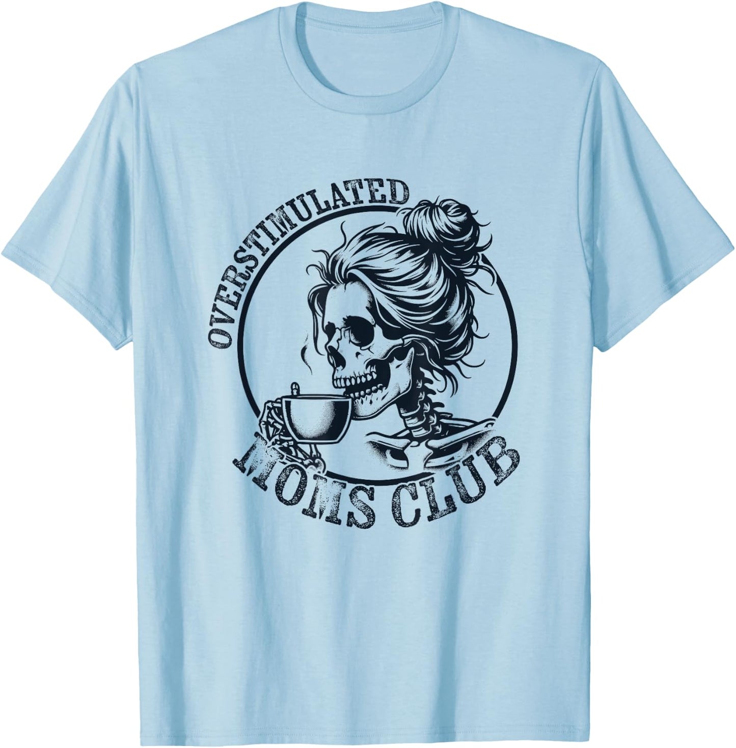 Funny Mothers Day Overstimulated Moms Club T-Shirt - T-Shirt | Light Blue