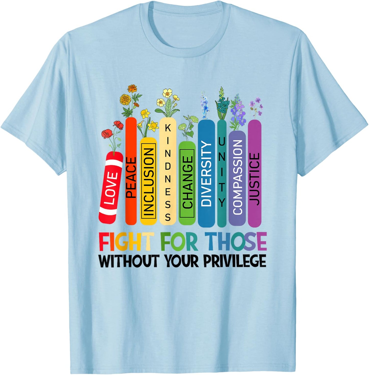 Women Book Flower Fight for Those Without Your Privilege T-Shirt - T-Shirt | Light Blue