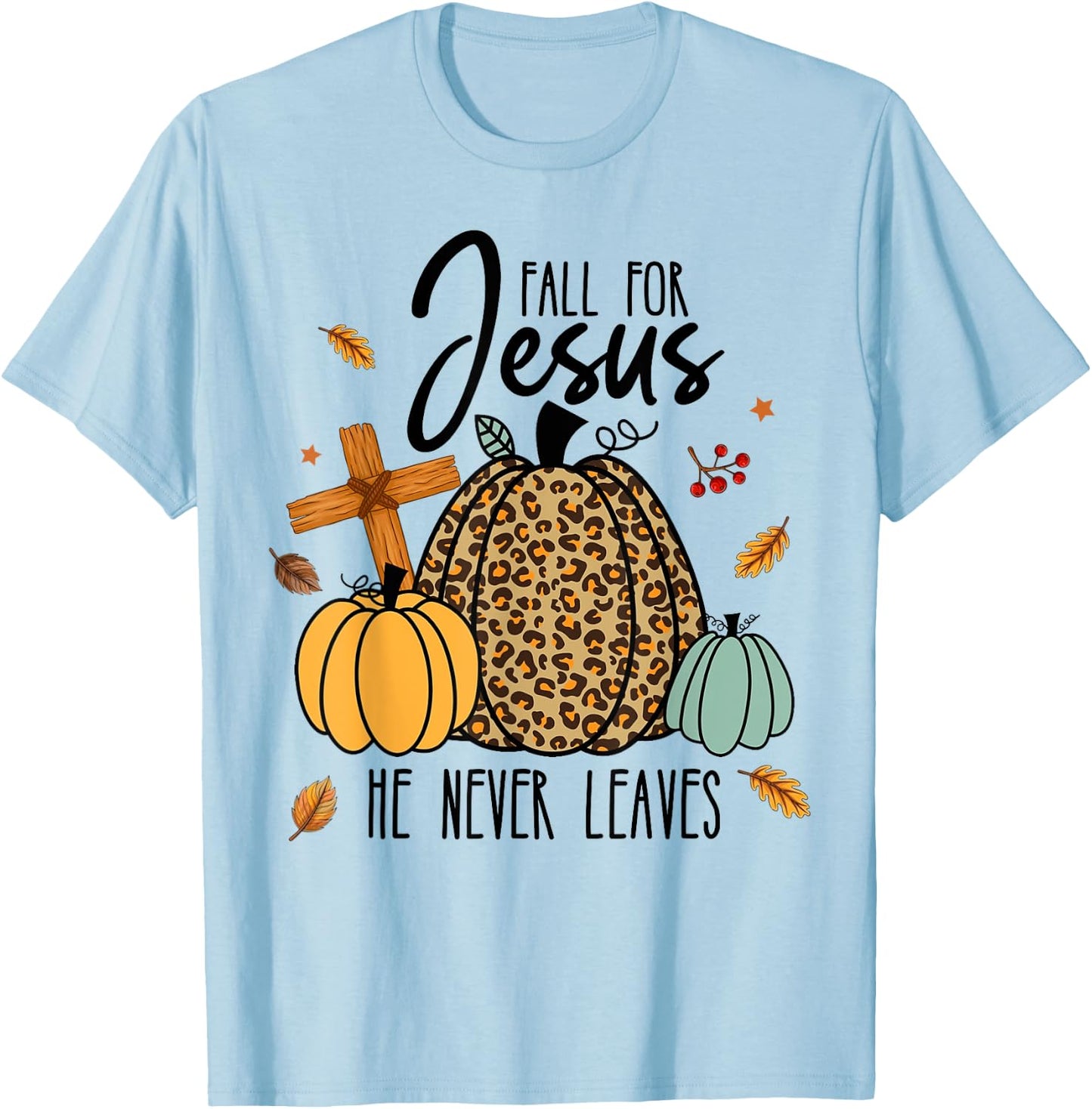 Fall For Jesus He Never Leaves - Jesus Loves You Christian T-Shirt - T-Shirt | Light Blue