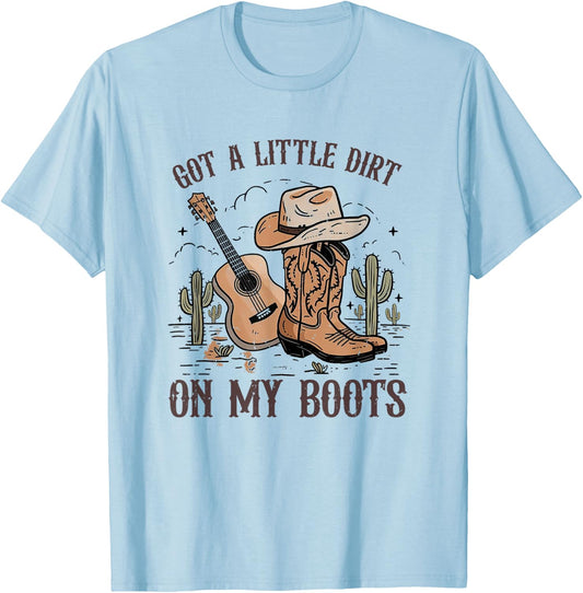 Got A Little Dirt On My Boots Cowgirl Hat Western Country T-Shirt - T-Shirt | Light Blue
